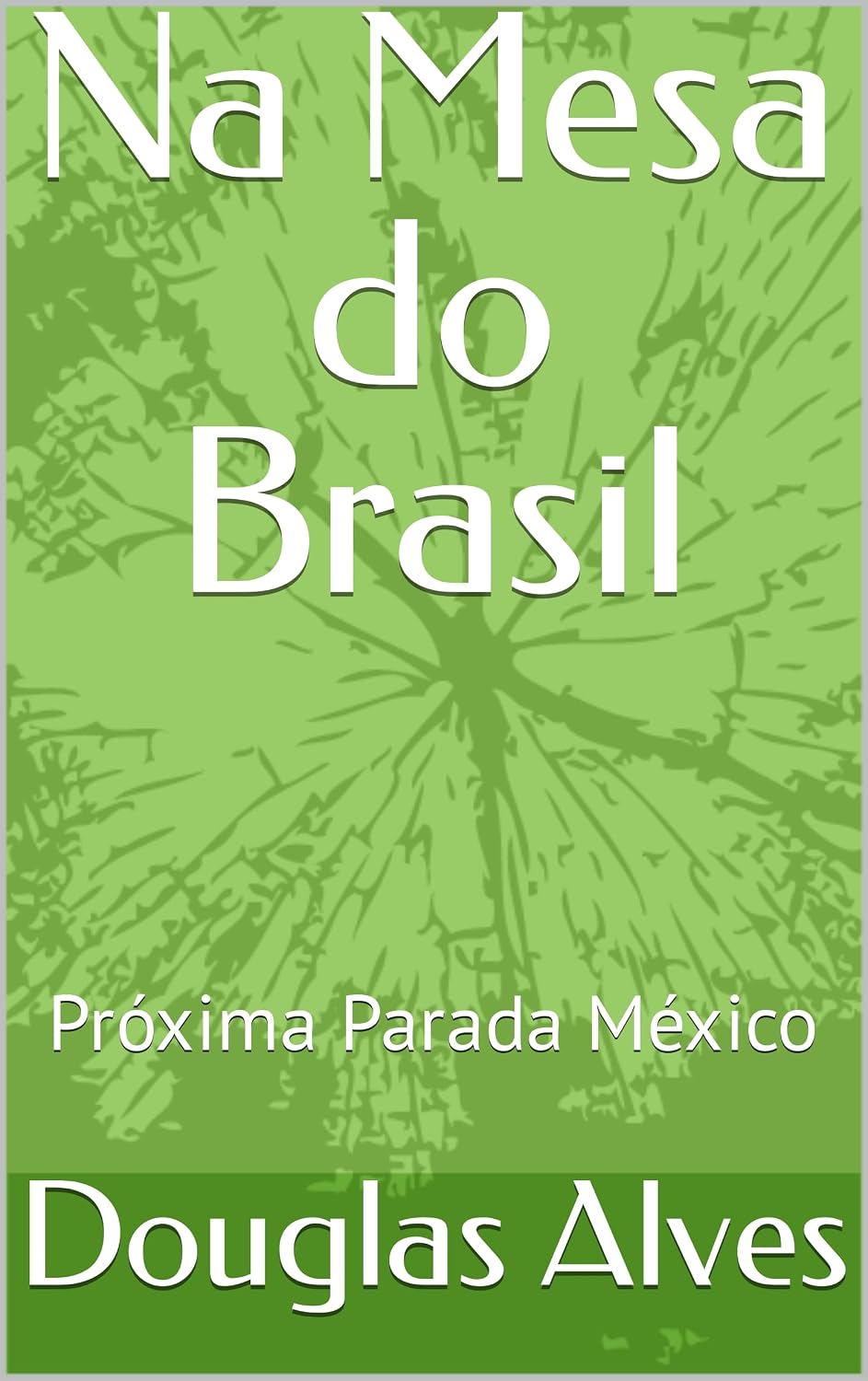 ler totalmente Na Mesa do Brasil: Próxima Parada México