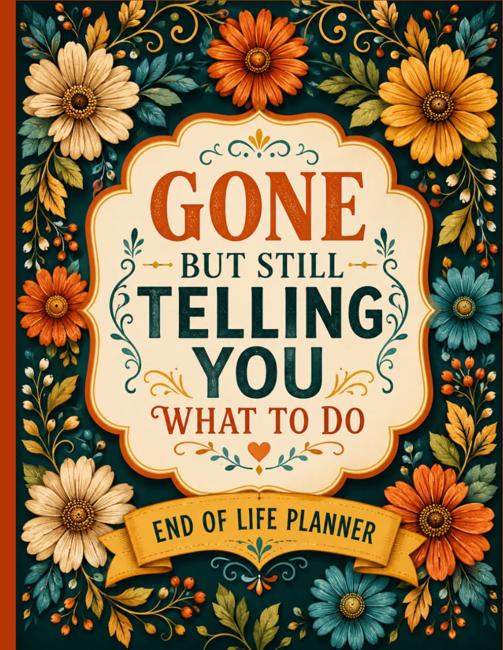 Gone but Still Telling You What to Do: Funny End-of-Life Planner – Organize Your Important Accounts, Wishes, and Final Details in One Place baixar o livro de graça