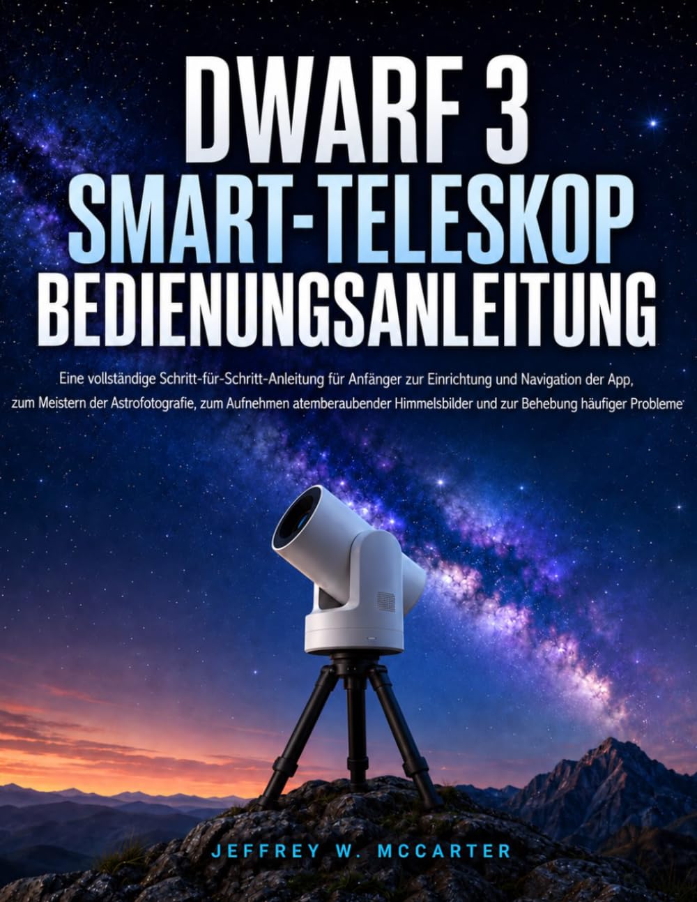 Dwarf 3 Smart-Teleskop Bedienungsanleitung: Eine vollständige Schritt-für-Schritt Anleitung für Anfänger zur Einrichtung und Navigation der App, zum... und zur Behebung häufiger Probleme baixar o livro de graça