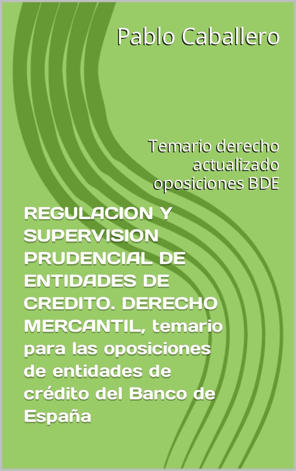 REGULACION Y SUPERVISION PRUDENCIAL DE ENTIDADES DE CREDITO. DERECHO MERCANTIL, temario para las oposiciones de entidades de crédito del Banco de España:... oposiciones BDE (Spanish Edition) baixar livro de graça