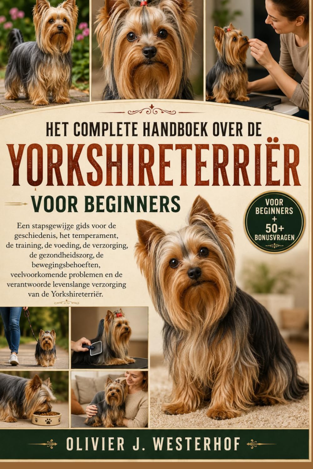 ler totalmente Het Complete Handboek Over de Yorkshireterriër Voor Beginners: Een stapsgewijze gids voor de geschiedenis, het temperament, de training,... verzorging van de Yorkshireterriër.
