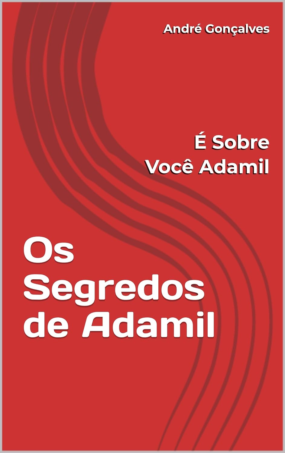 Os Segredos de Adamil: É Sobre Você Adamil baixar livro de graça