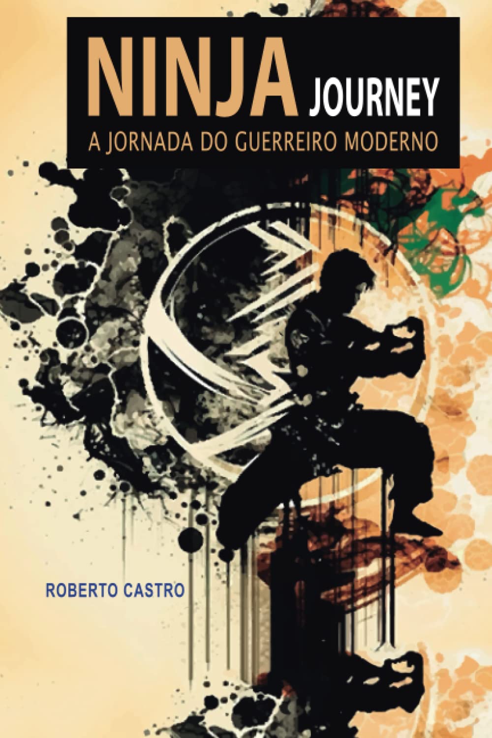 Ninja Journey: A Jornada do Guerreiro Moderno (Portuguese Edition) baixar o livro de graça