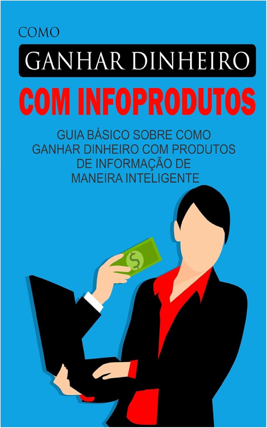 ler totalmente Como Ganhar Dinheiro Com Infoprodutos