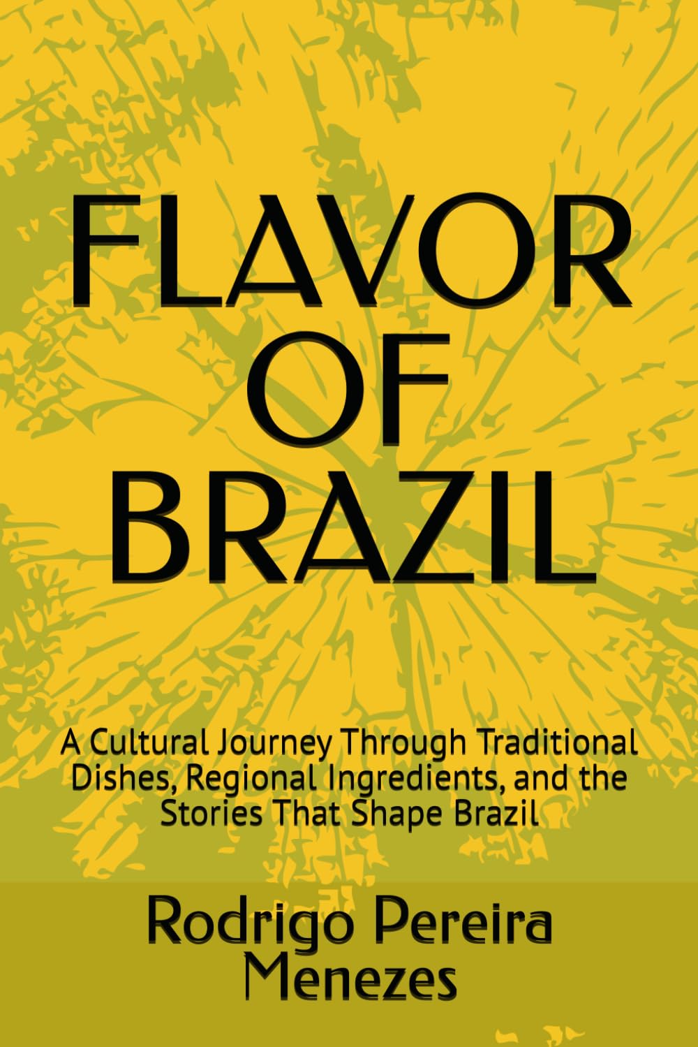 ler totalmente Flavors of Brazil: Stories and Recipes from North to South: A Cultural Journey Through Traditional Dishes, Regional Ingredients, and the Stories That Shape Brazil