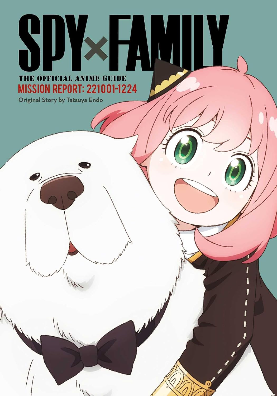 Spy X Family: The Official Anime Guide--Mission Report: 221001-1224: 2