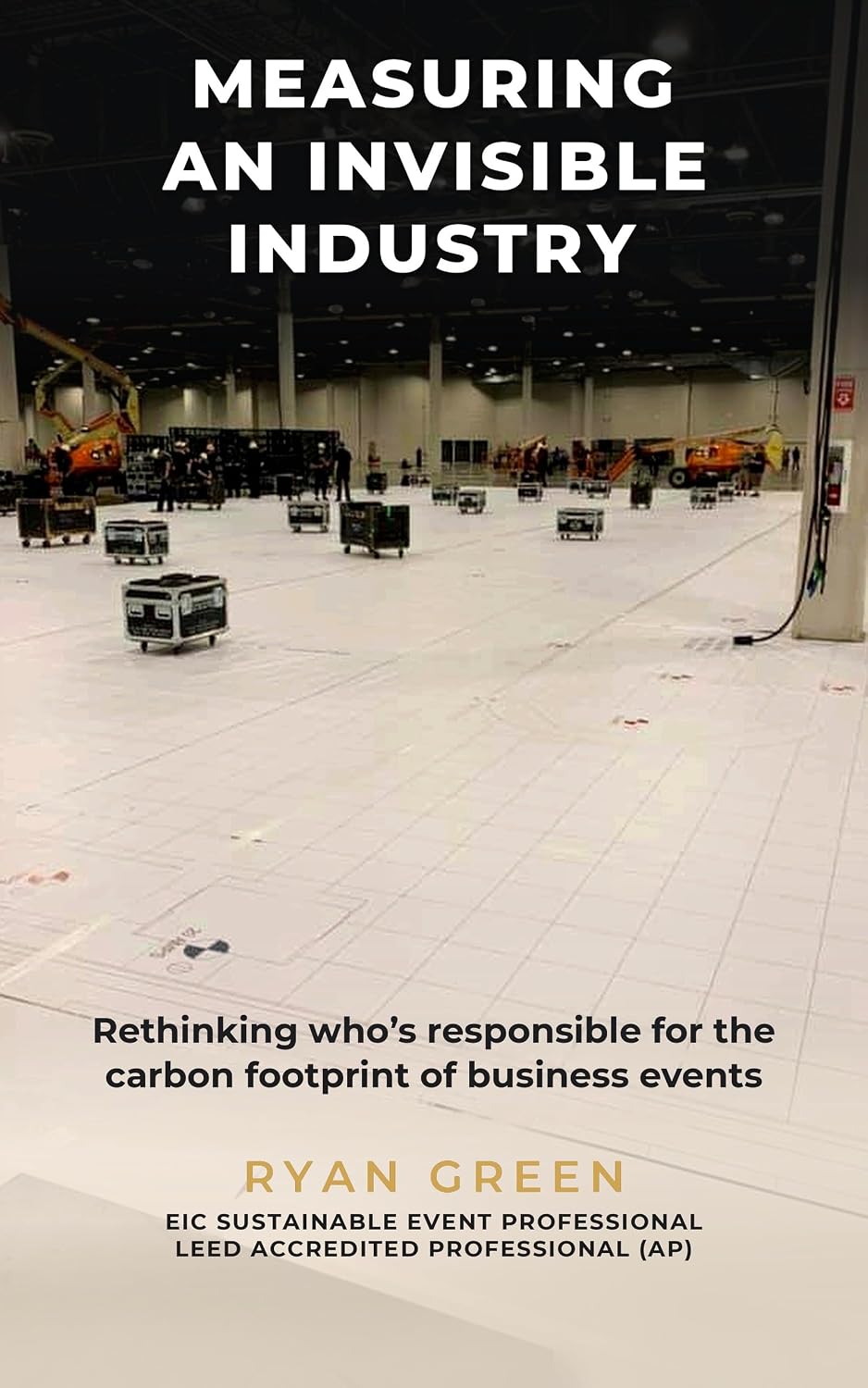 ler totalmente Measuring an Invisible Industry: Rethinking Who's Responsible for the Carbon Footprint of Business Events (English Edition)
