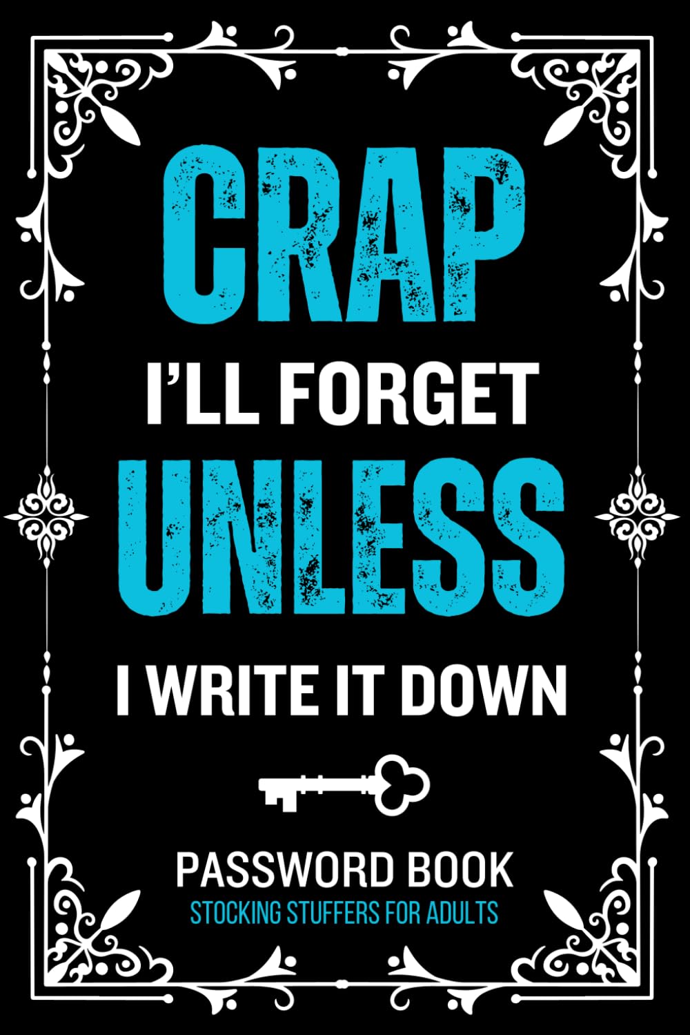 Stocking Stuffers for Adults: Crap I'll Forget Unless I Write It Down: Password Keeper Book | Personal Internet and Password Organizer for Logins,... Christmas Gift Idea for Men and Women 2024 baixar o livro de graça