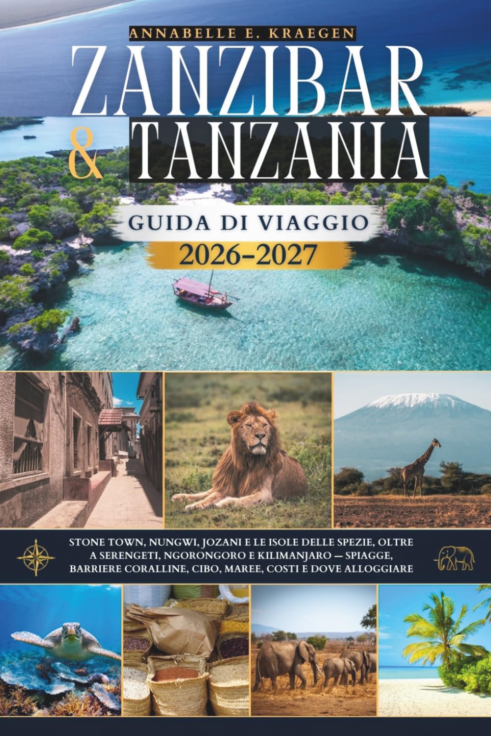 ler totalmente ZANZIBAR & TANZANIA GUIDA DI VIAGGIO 2026 e 2027: Stone Town, Nungwi, Jozani e le Isole delle Spezie, oltre a Serengeti, Ngorongoro e Kilimanjaro —... costi e dove alloggiare (Italian Edition)