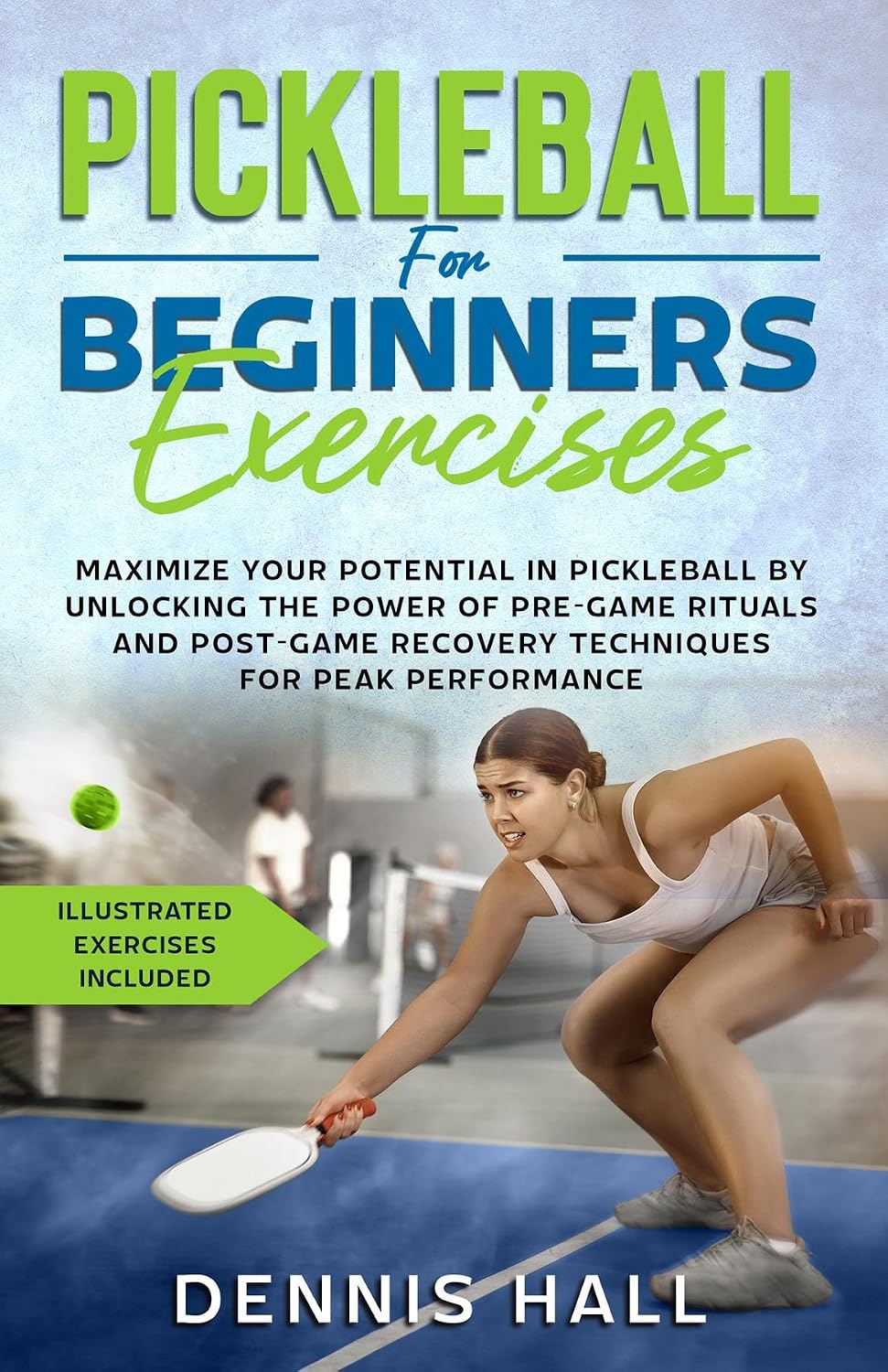 ler totalmente Pickleball For Beginners Exercises: Maximize Your Potential in Pickleball by Unlocking the Power of Pre-Game Rituals and Post-Game Recovery Techniques... Exercises Included) (English Edition)