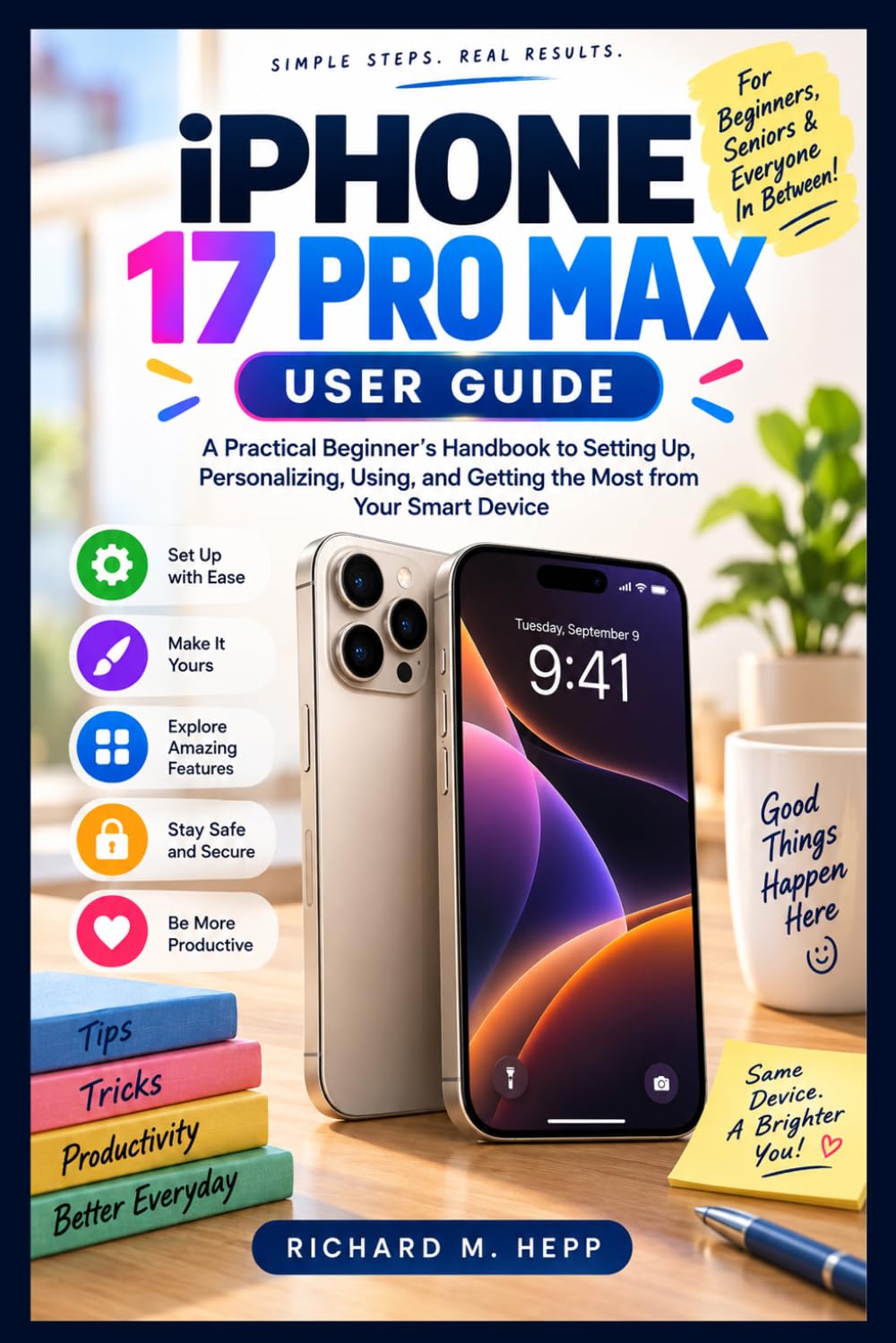 capítulo por capítulo baixar IPhone 17 PRO MAX USER GUIDE: A Practical Beginner’s Handbook to Setting Up, Personalizing, Using, and Getting the Most from Your Smart Device