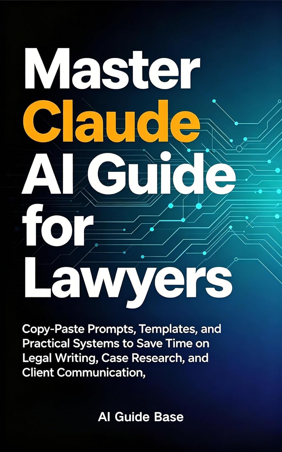 ler totalmente Master Claude AI Guide for Lawyers: Copy-Paste Prompts, Templates, and Practical Systems to Save Time on Legal Writing, Case Research, Client Communication,... AI Guides 2026 Book 8) (English Edition)