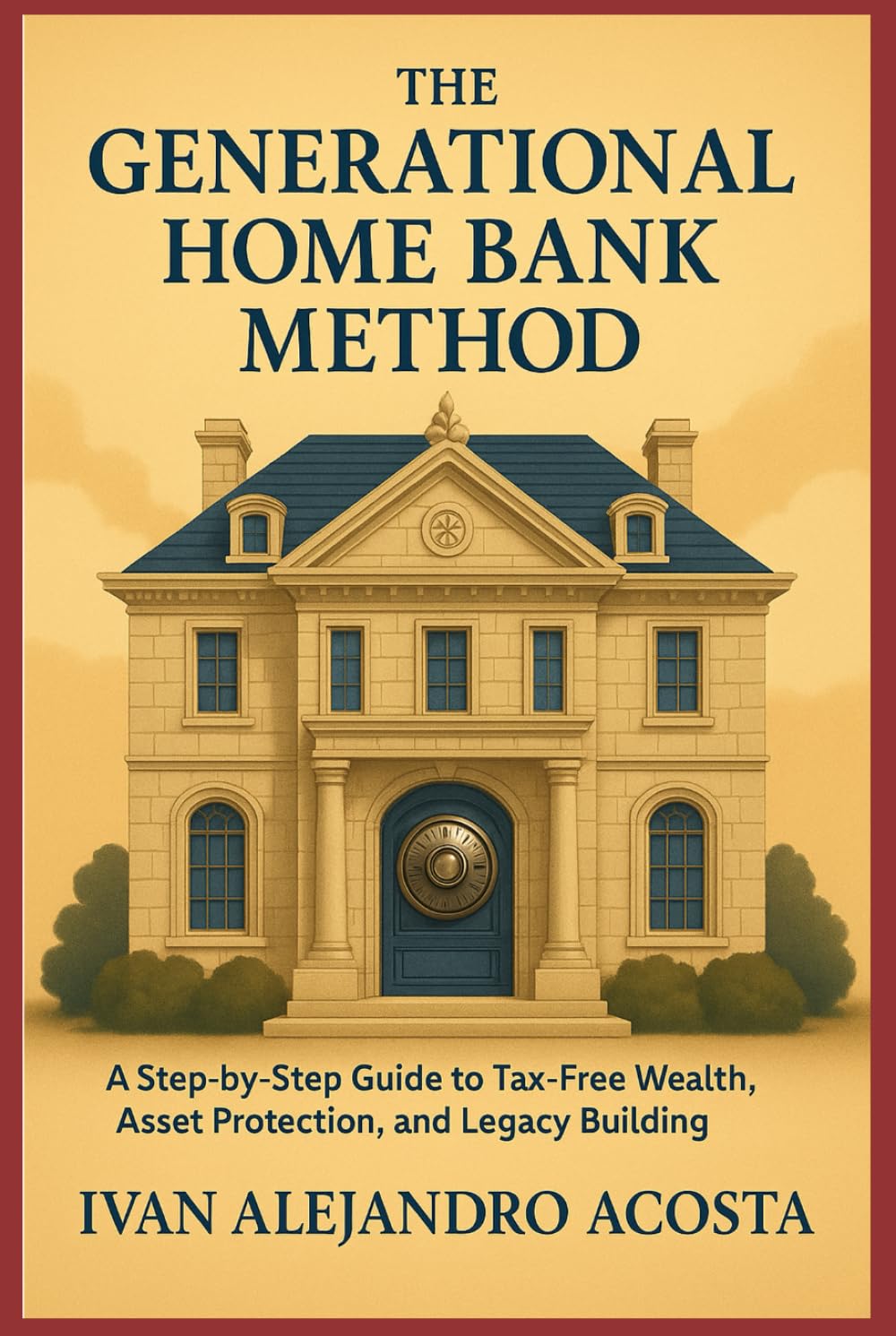 ler totalmente The Generational Home Bank Method: A Step-by-Step Guide to Tax-Free Wealth, Asset Protection, and Legacy Building