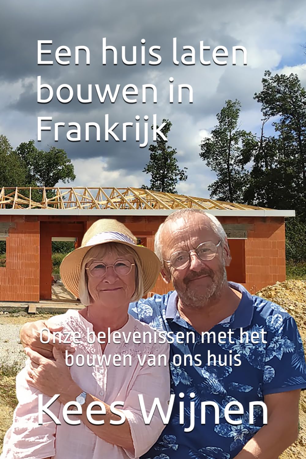 Een huis laten bouwen in Frankrijk: Onze belevenissen met het bouwen van ons huis (Dutch Edition) baixar livro de graça