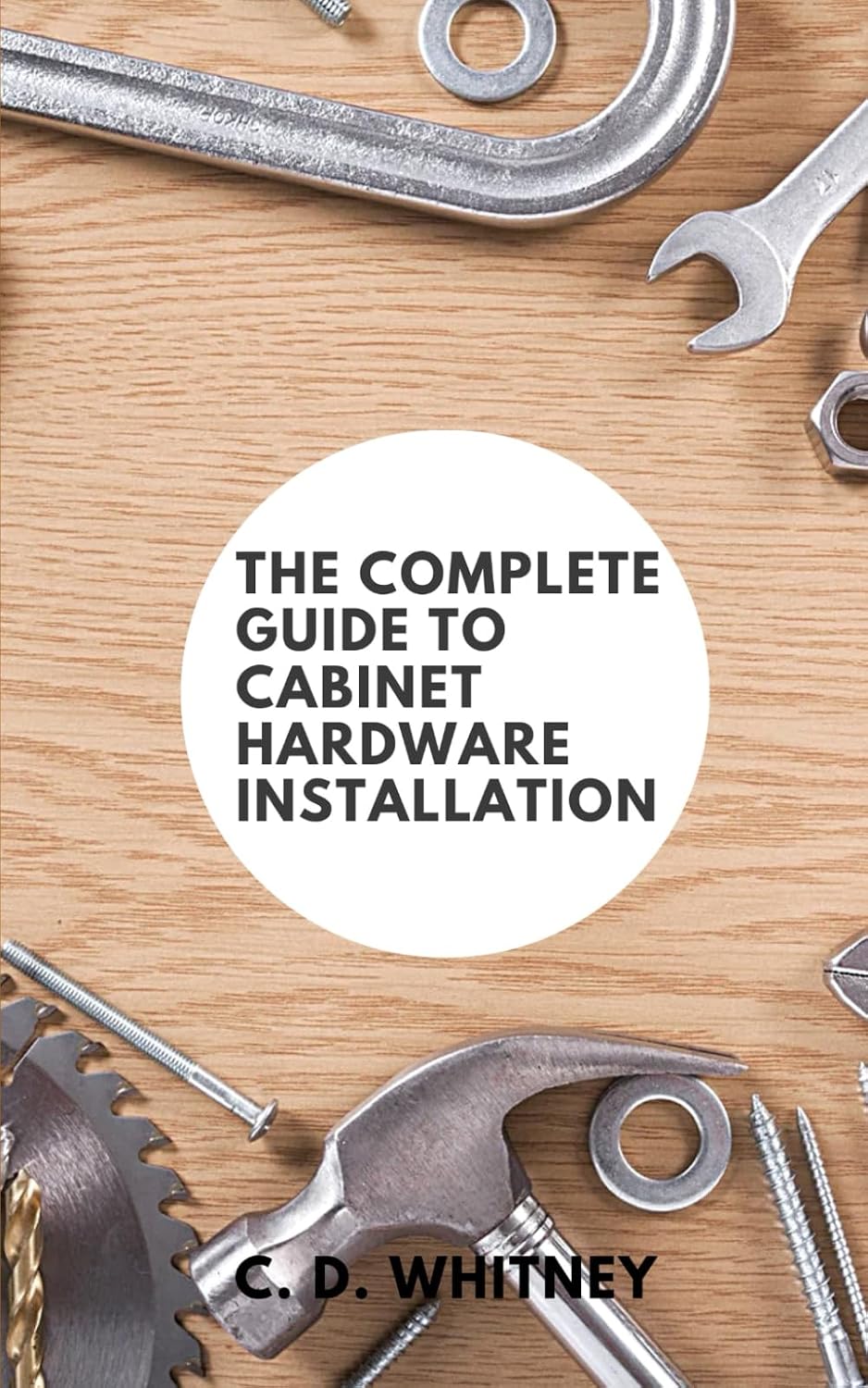 The Complete Guide to Cabinet Hardware Installation (Complete Home Upgrade Series) baixar livro de graça