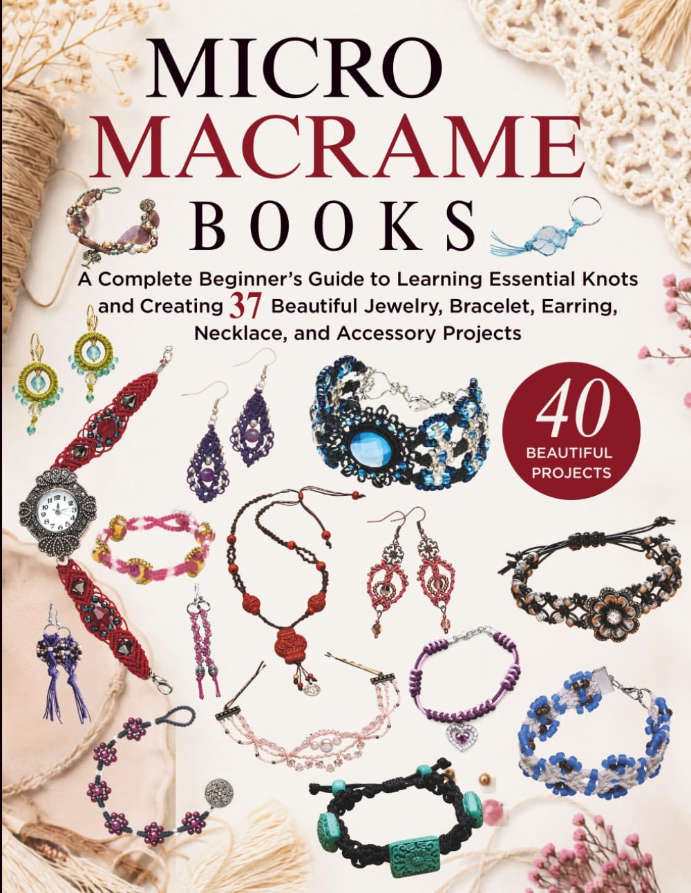 Micro Macrame Books: A Complete Beginner’s Guide to Learning Essential Knots and Creating 37 Beautiful Jewelry, Bracelet, Earring, Necklace, and Accessory Projects baixar o livro de graça
