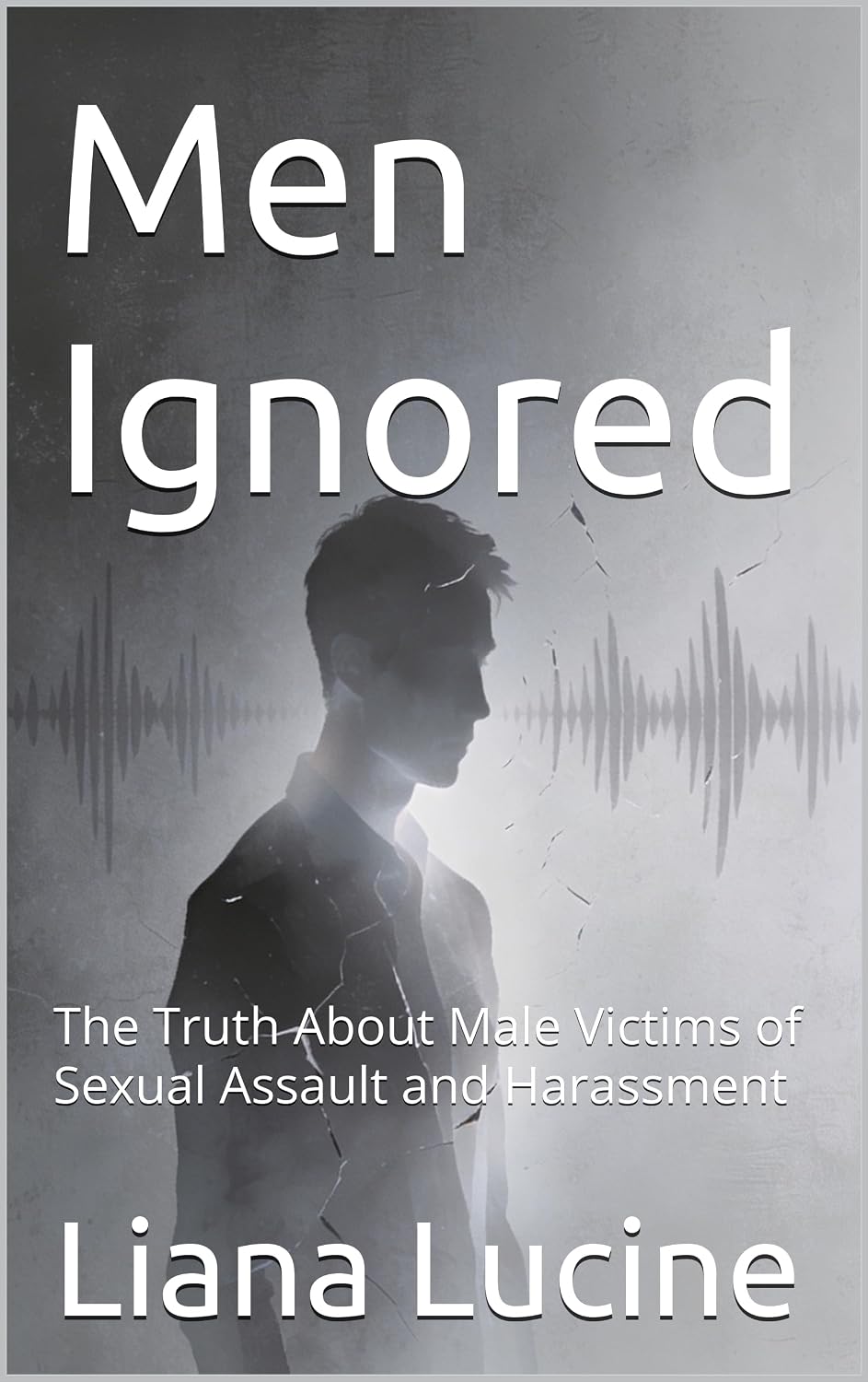 Men Ignored: The Truth About Male Victims of Sexual Assault and Harassment (English Edition) baixar livro de graça