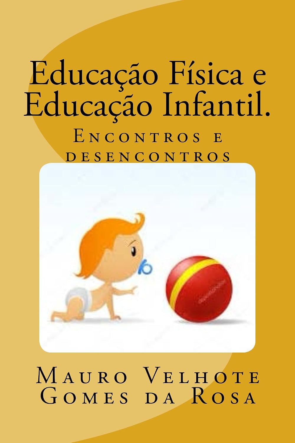 ler totalmente Educação Física e Educação Infantil.: Encontros e Desencontros