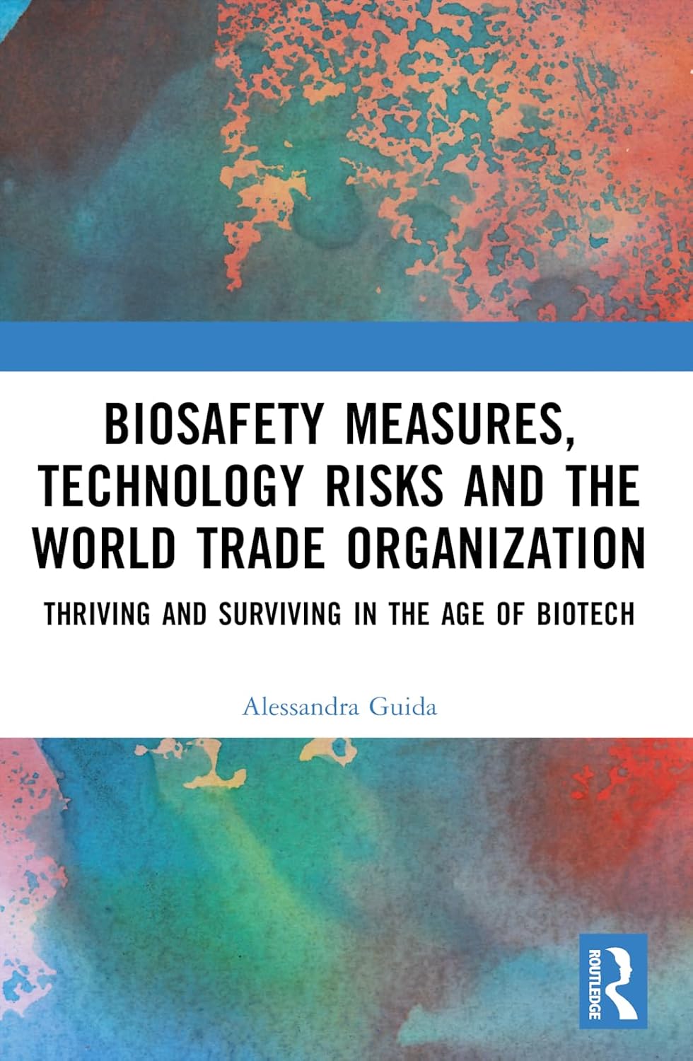 Biosafety Measures, Technology Risks and the World Trade Organization: Thriving and Surviving in the Age of Biotech baixar o livro de graça