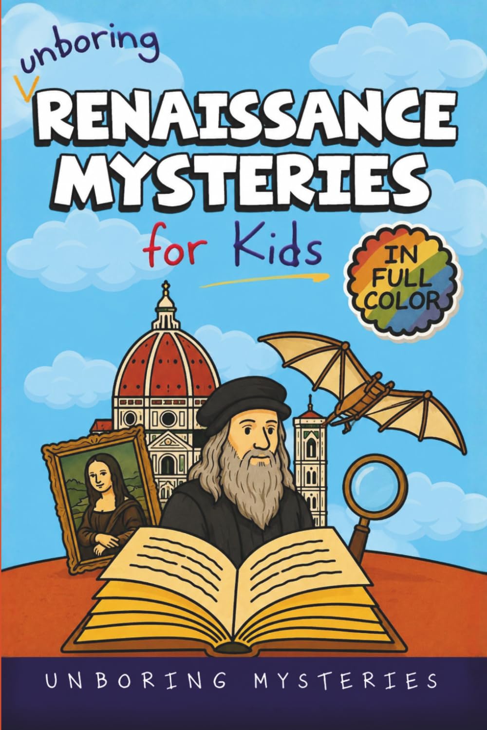 Unboring Renaissance Mysteries for Kids: Funny, Fascinating Guide to the Greatest Renaissance Mysteries, Secret Inventions, and Unanswered Questions... Activities for Classrooms and Homeschoolers) baixar o livro de graça
