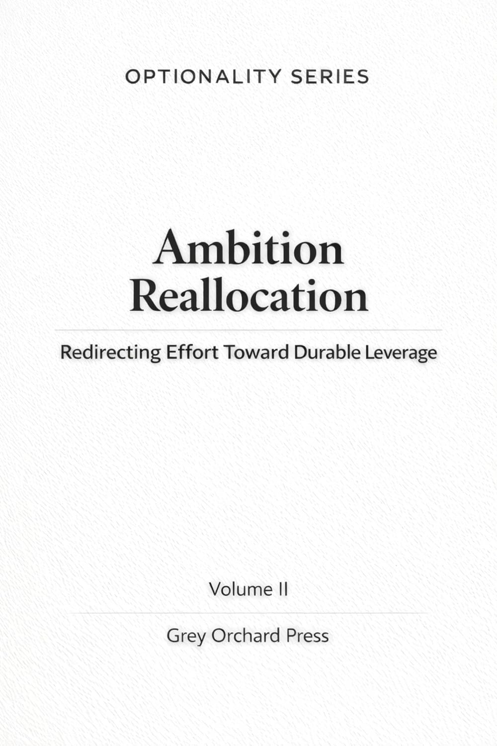 ler totalmente Ambition Reallocation: Redirecting Effort Toward Durable Leverage (Optionality Series Book 2) (English Edition)