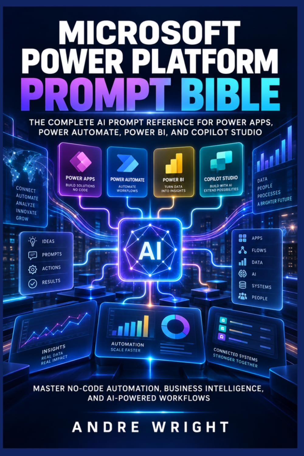 Microsoft Power Platform Prompt Bible: The Complete AI Prompt Reference for Power Apps, Power Automate, Power BI, and Copilot Studio — Master No-Code... Intelligence, and AI-Powered Workflows baixar livro de graça