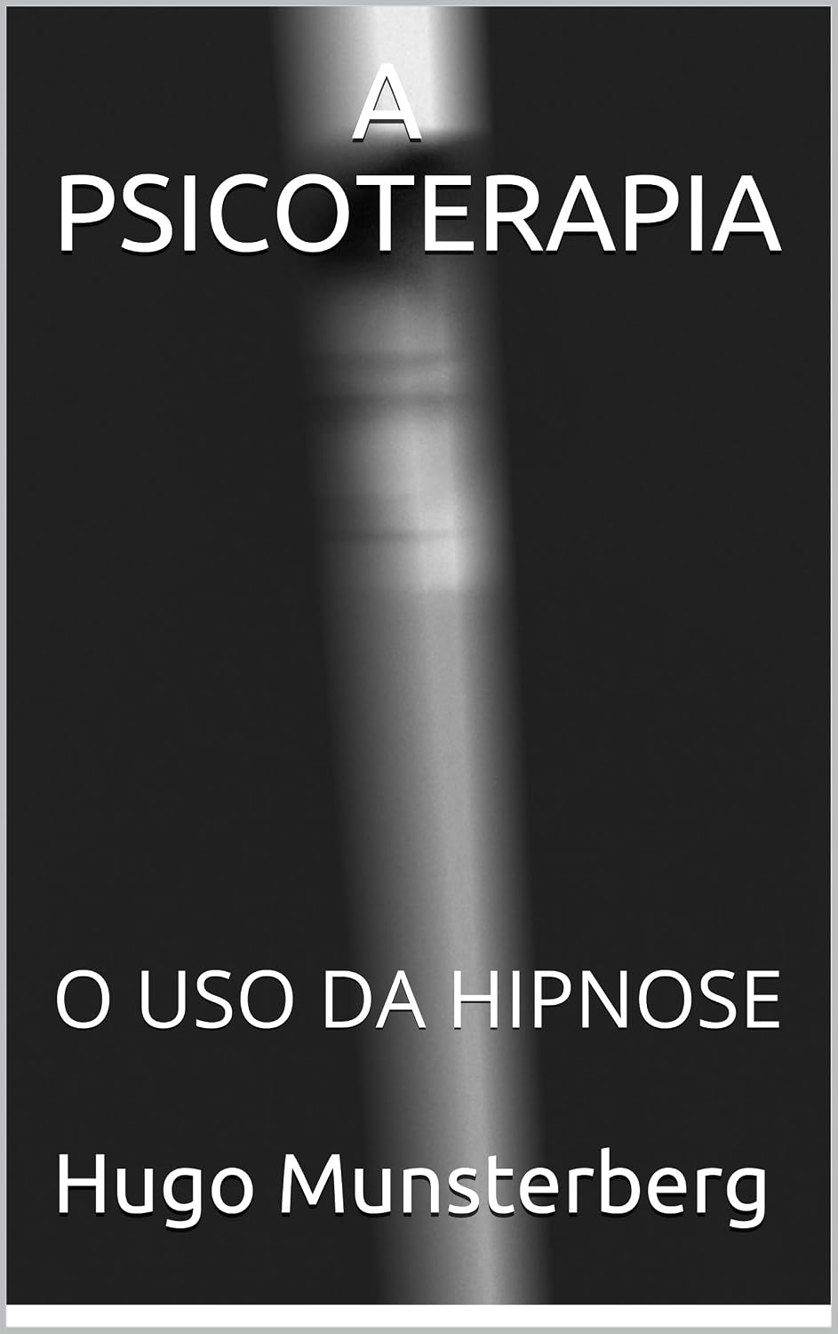 A PSICOTERAPIA: O USO DA HIPNOSE baixar livro de graça