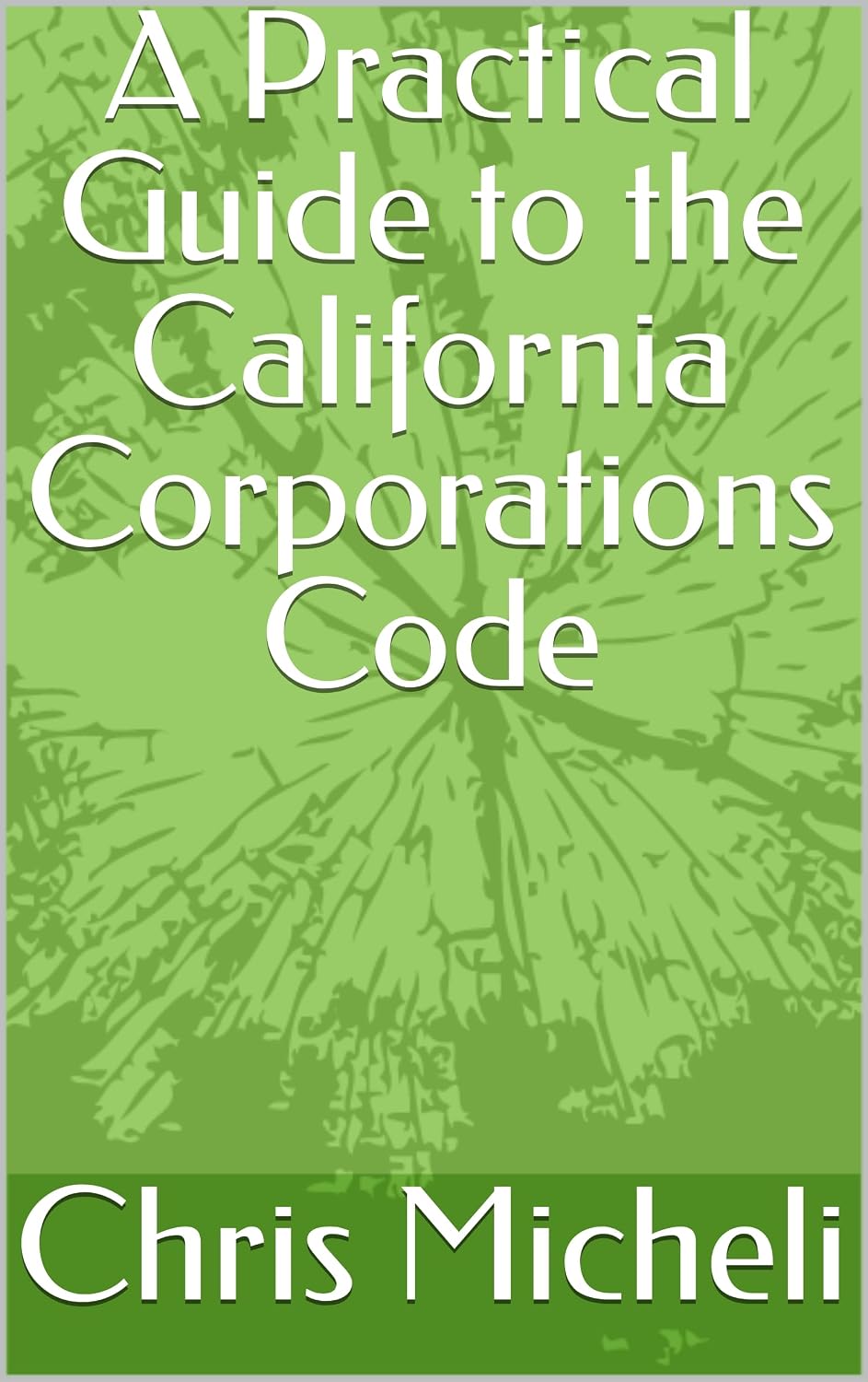 A Practical Guide to the California Corporations Code (English Edition) baixar livro de graça