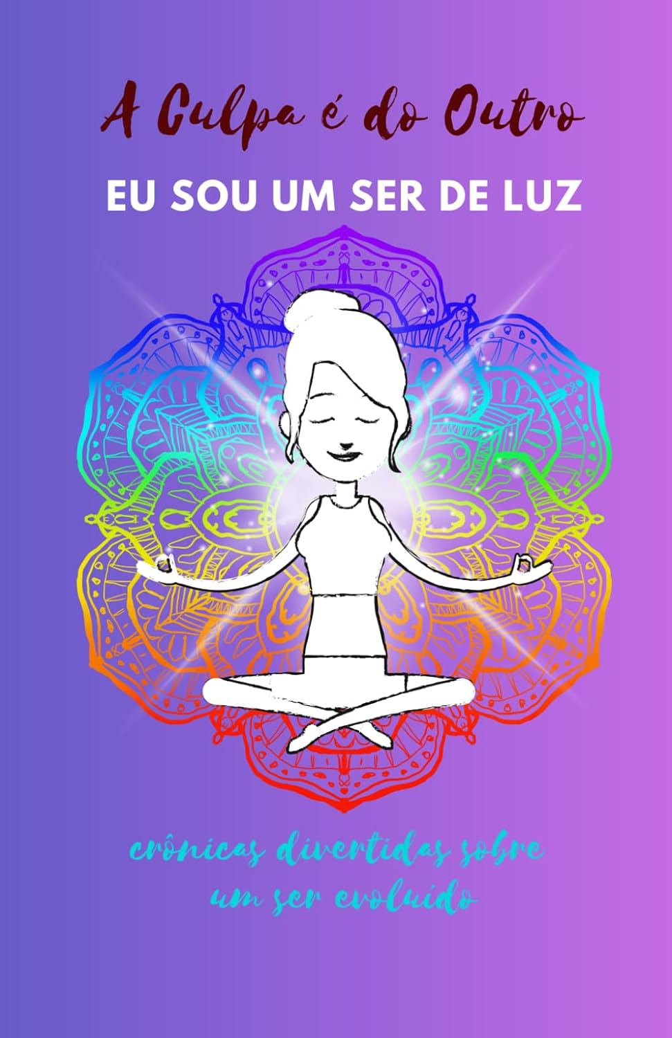 capítulo por capítulo baixar A CULPA É DO OUTRO: EU SOU UM SER DE LUZ (Portuguese Edition)