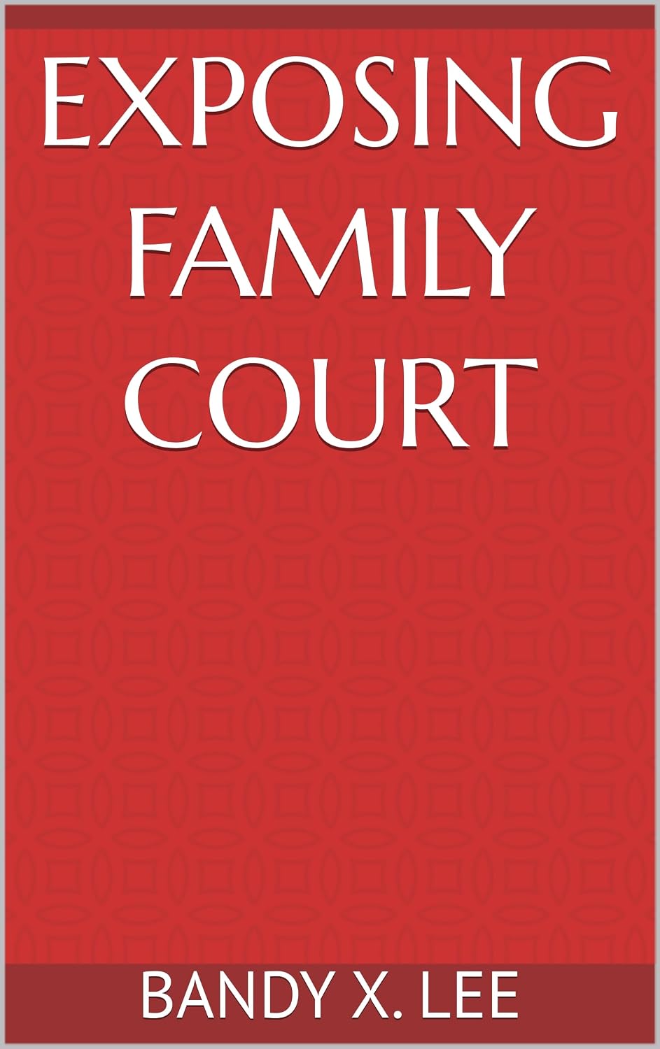 ler totalmente Exposing Family Court: One of the Most Dangerous and Deadly Places for the Decent, Innocent, and Mentally Sane (English Edition)