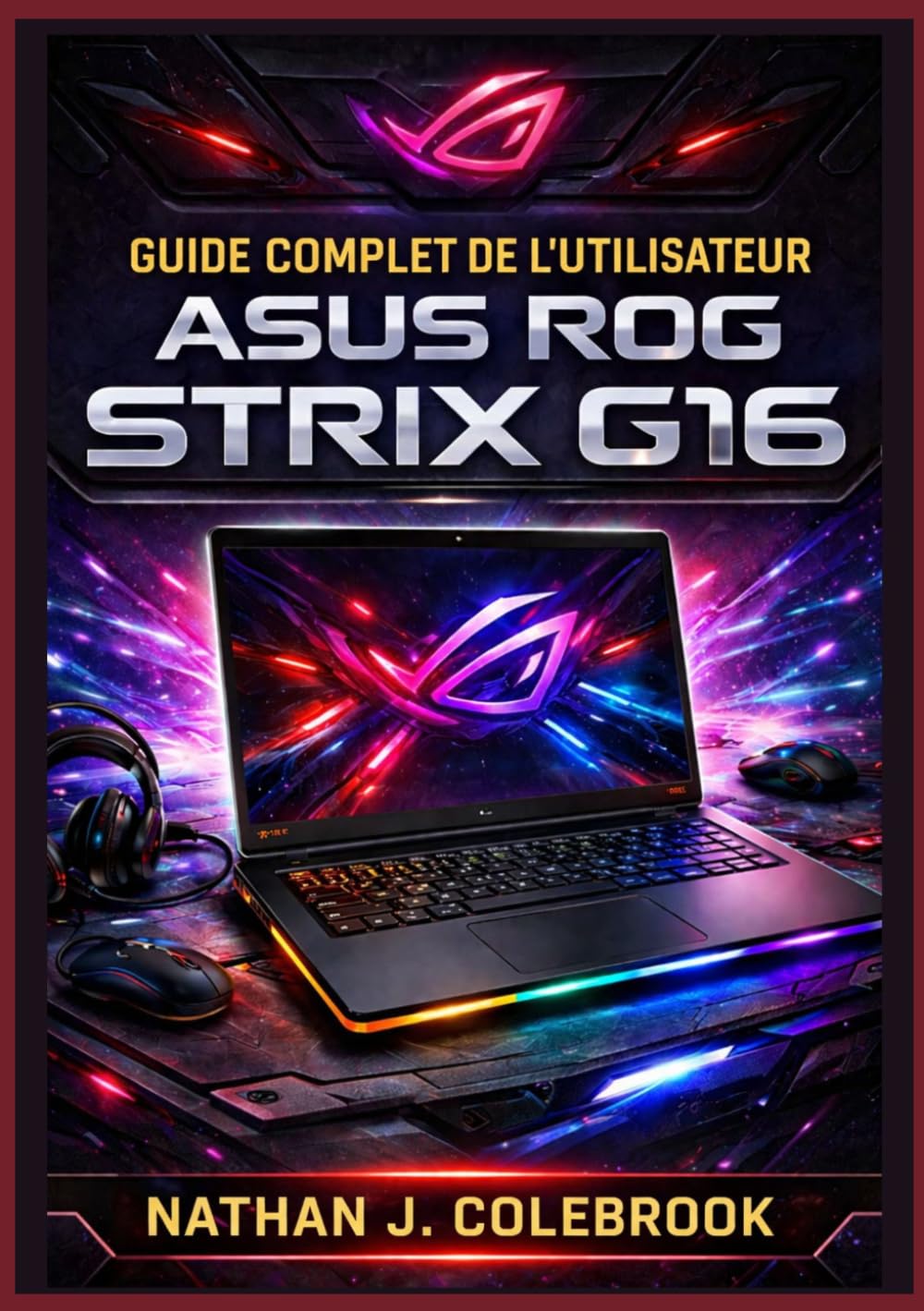 Guide complet de l'utilisateur ASUS ROG Strix G16: Configuration, optimisation, performances de jeu, astuces Armoury Crate, dépannage et instructions... et utilisateurs avancés (French Edition) baixar o livro de graça