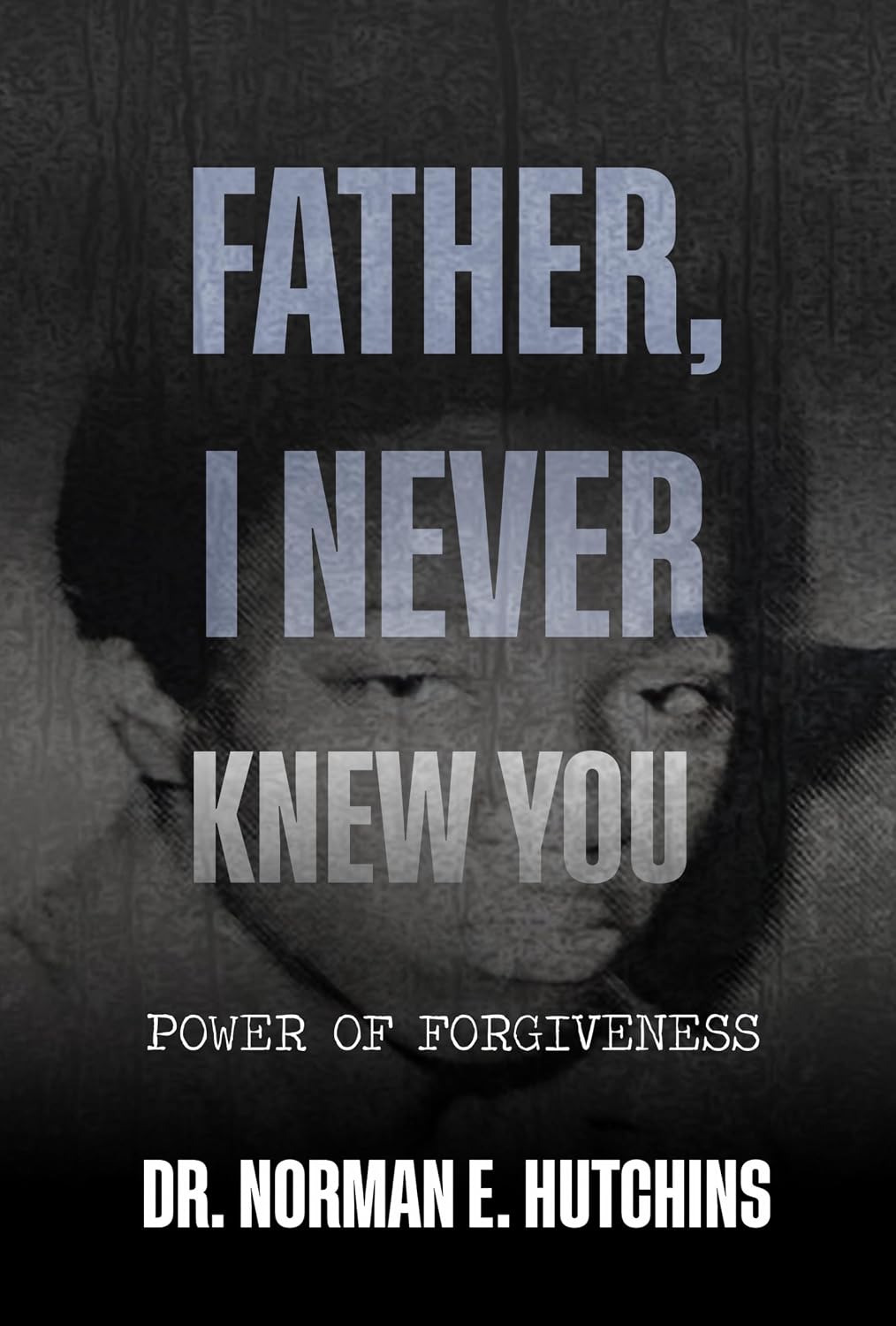 ler totalmente Father, I Never Knew You: Power of Forgiveness (English Edition)