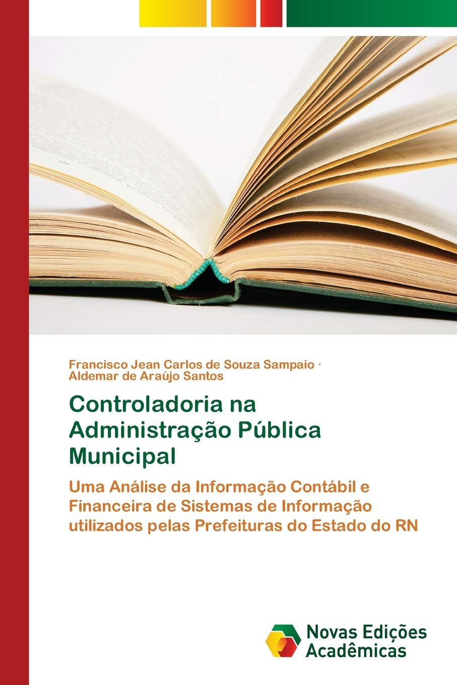 ler totalmente Controladoria na Administração Pública Municipal: Uma Análise da Informação Contábil e Financeira de Sistemas de Informação utilizados pelas Prefeituras do Estado do RN