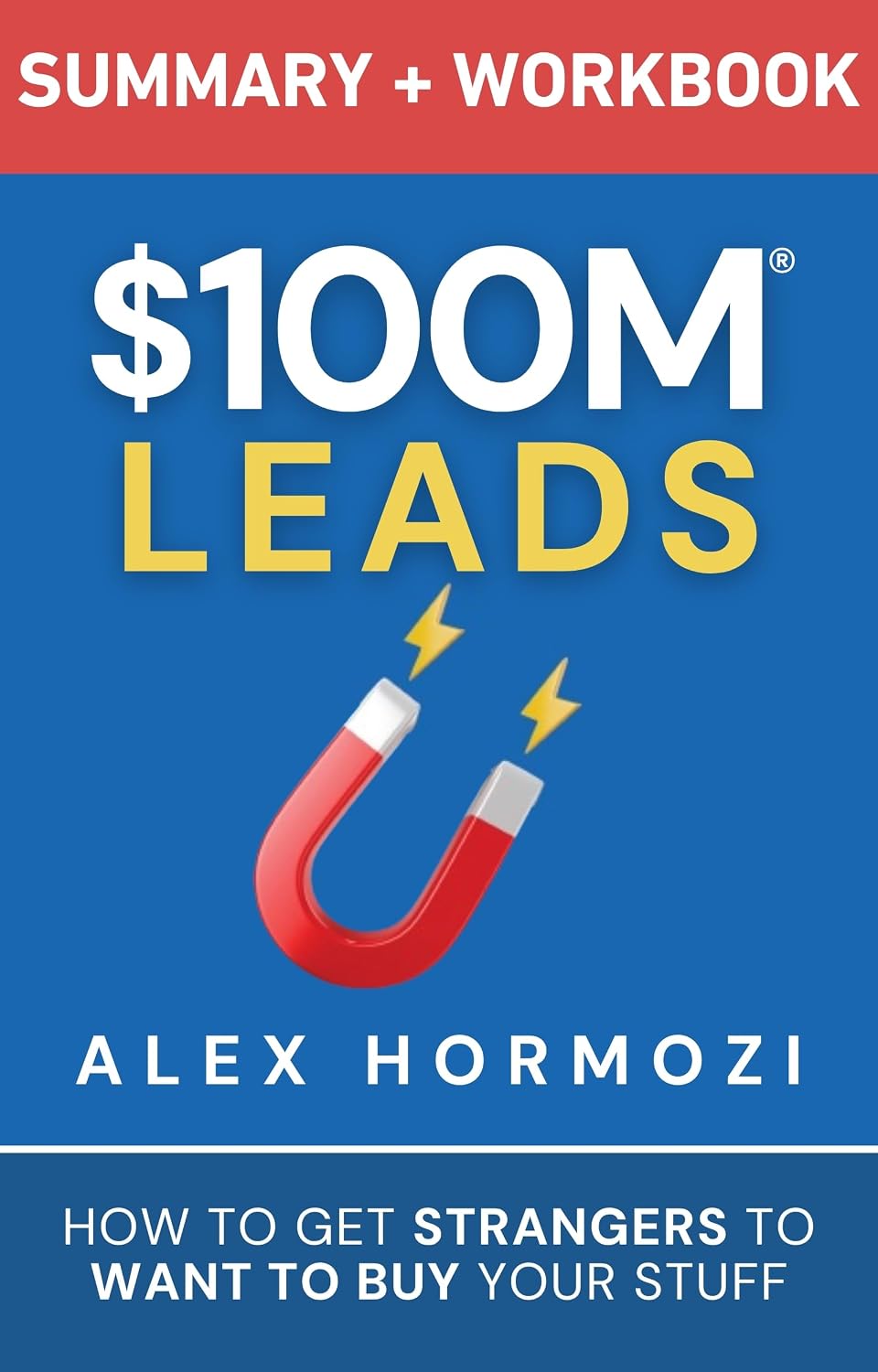$100M Leads Summary & Workbook: How to Get Strangers To Want To Buy Your Stuff (Acquisition.com $100M Series) (English Edition) baixar o livro de graça
