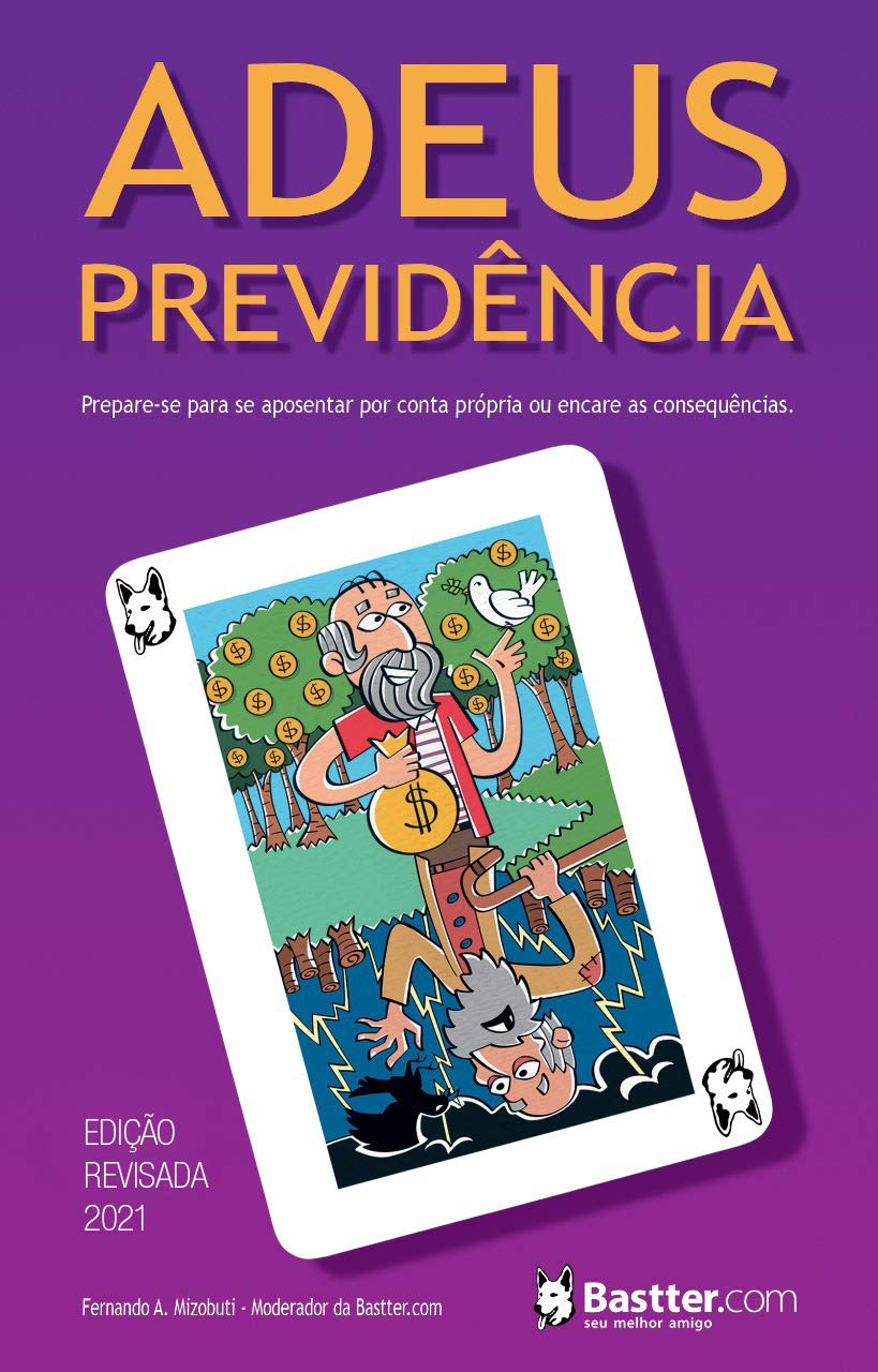 Adeus Previdência! - Atualizado 2021: Prepare-se para se aposentar por conta própria ou encare as consequências baixar o livro de graça