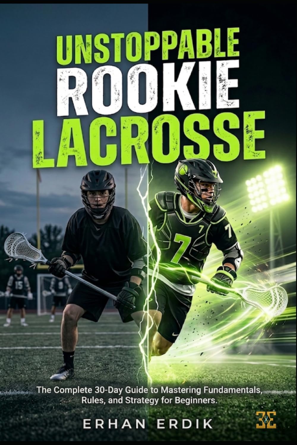 capítulo por capítulo baixar UNSTOPPABLE ROOKIE: LACROSSE: The Complete 30-Day Guide to Mastering Fundamentals, Rules, and Strategy for Beginners