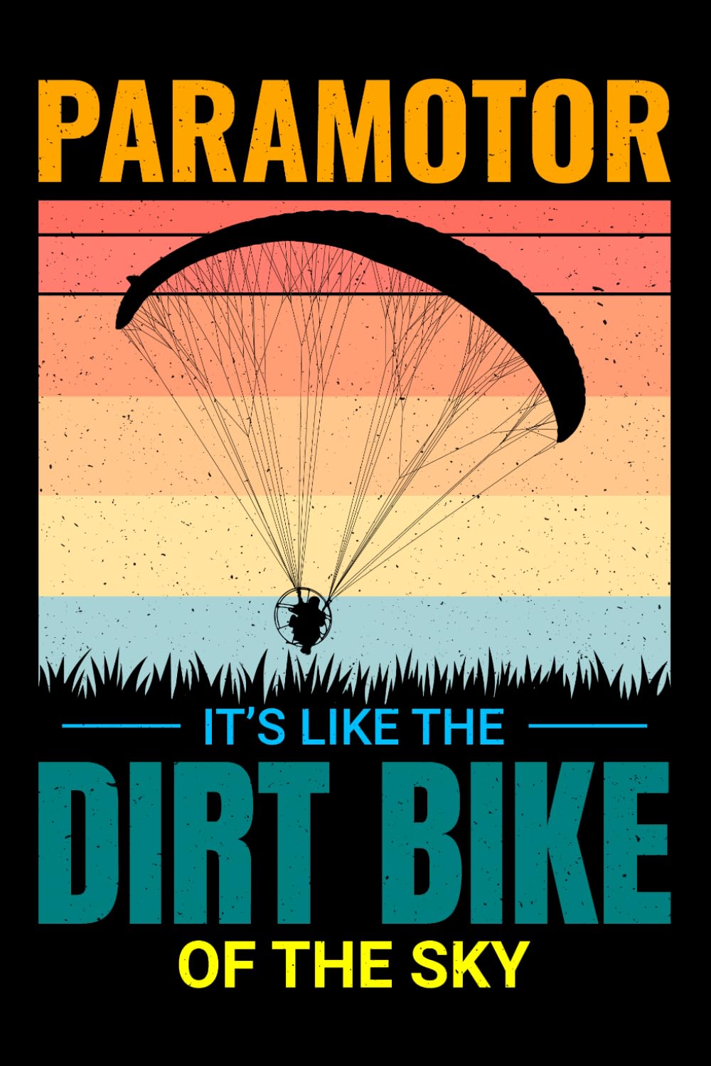 ler totalmente Paramotor - It's like the Dirt Bike of the Sky: Paramotoring Powered Paragliding Notebook Journal for Writing