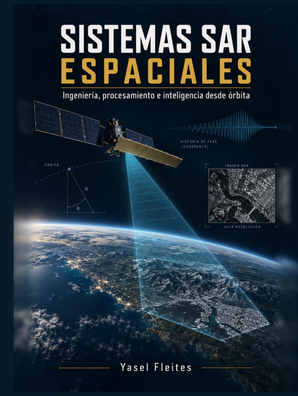 Sistemas SAR Espaciales: Ingeniería, procesamiento e inteligencia desde órbita (Spanish Edition) baixar livro de graça
