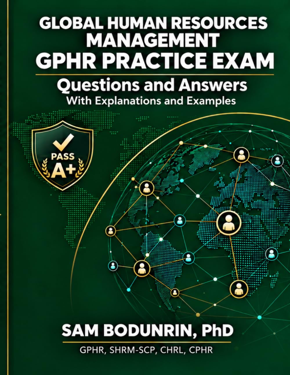 GLOBAL HUMAN RESOURCES MANAGEMENT: GPHR Practice Exam Questions and Answers with Explanations and Examples baixar o livro de graça