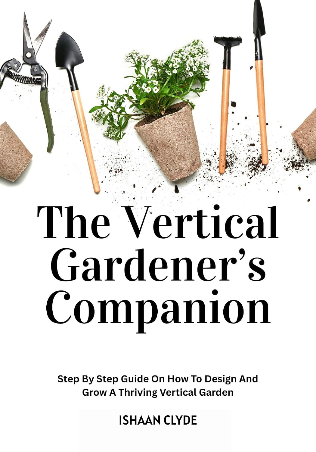 The Vertical Gardener’s Companion: Step By Step Guide On How To Design And Grow A Thriving Vertical Garden (English Edition) baixar livro de graça