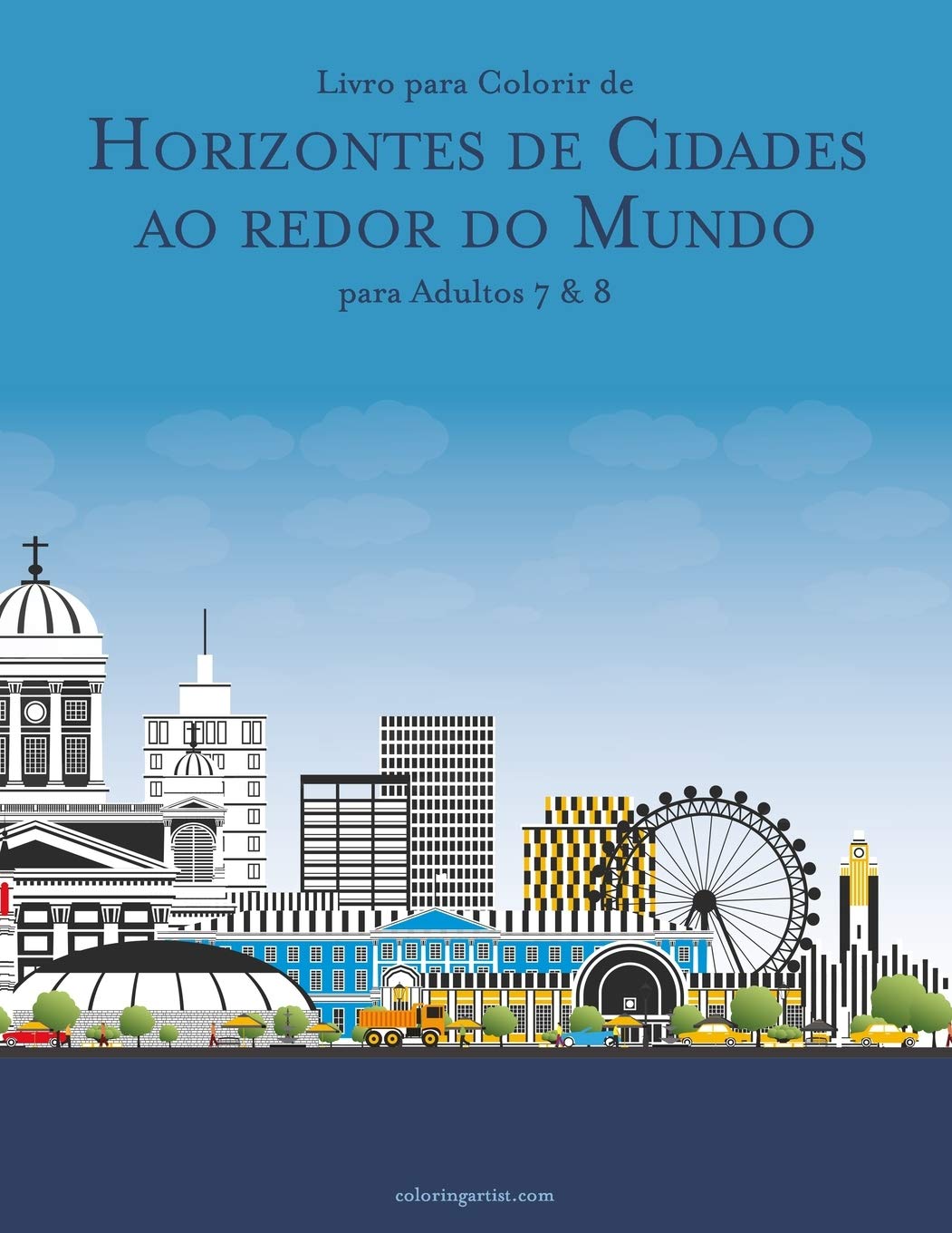 Livro para Colorir de Horizontes de Cidades ao redor do Mundo para Adultos 7 & 8 baixar o livro de graça