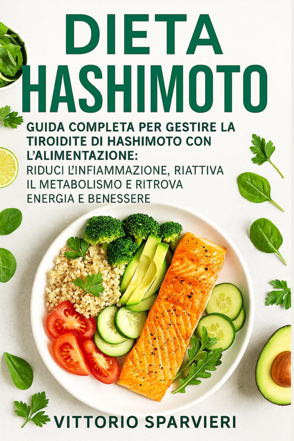 Dieta Hashimoto: Guida Completa per Gestire la Tiroidite di Hashimoto con l’Alimentazione: Riduci l’Infiammazione, Riattiva il Metabolismo e Ritrova... benessere, con metodi testati e accessibili.) baixar o livro de graça