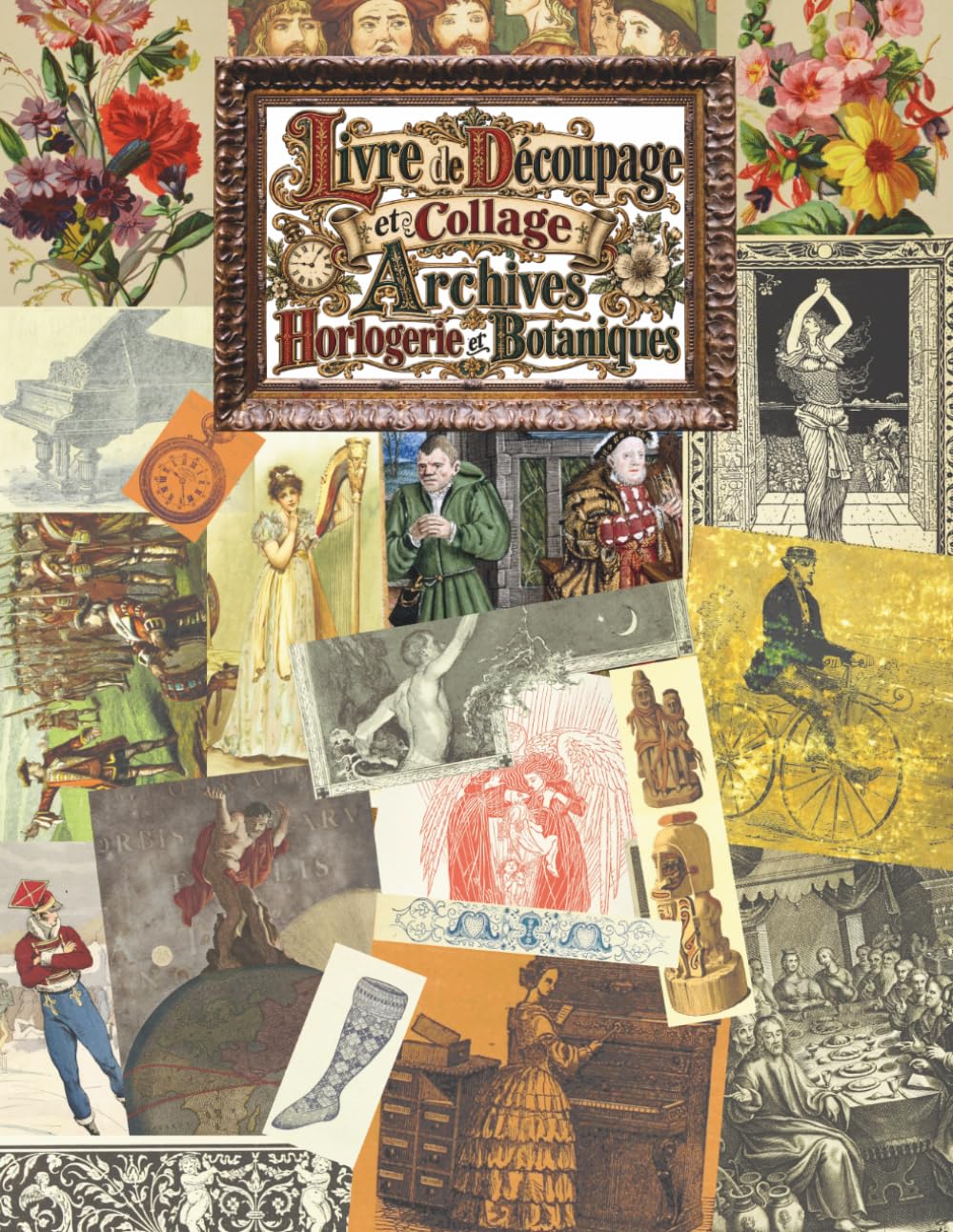 capítulo por capítulo baixar Livre de Découpage et Collage Archives Horlogerie et Botaniques: Images à Découper pour Junk Journal et Scrapbooking, Nature et Musique Classique (French Edition)