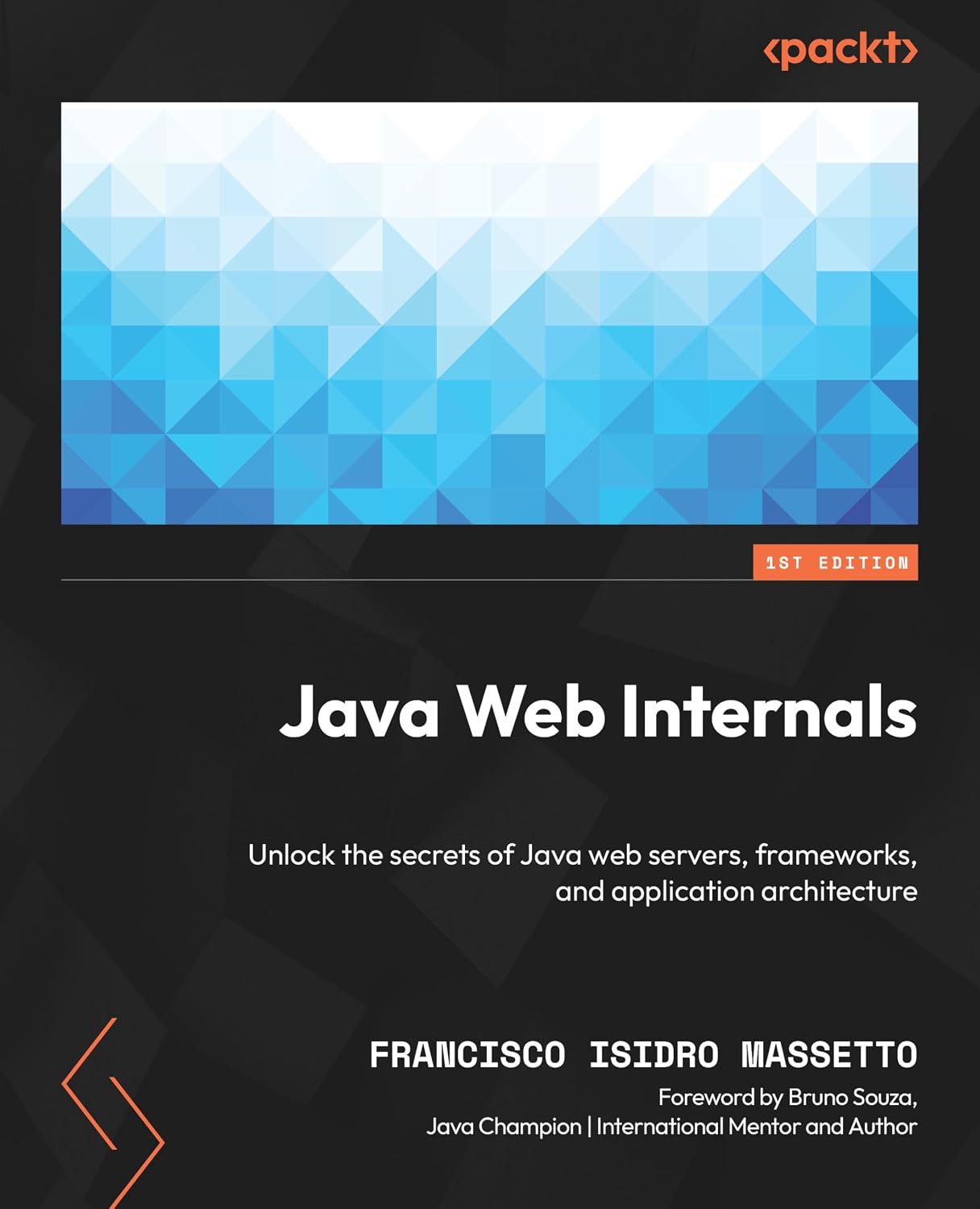 Java Web Internals: Unlock the secrets of Java web servers, frameworks, and application architecture baixar livro de graça