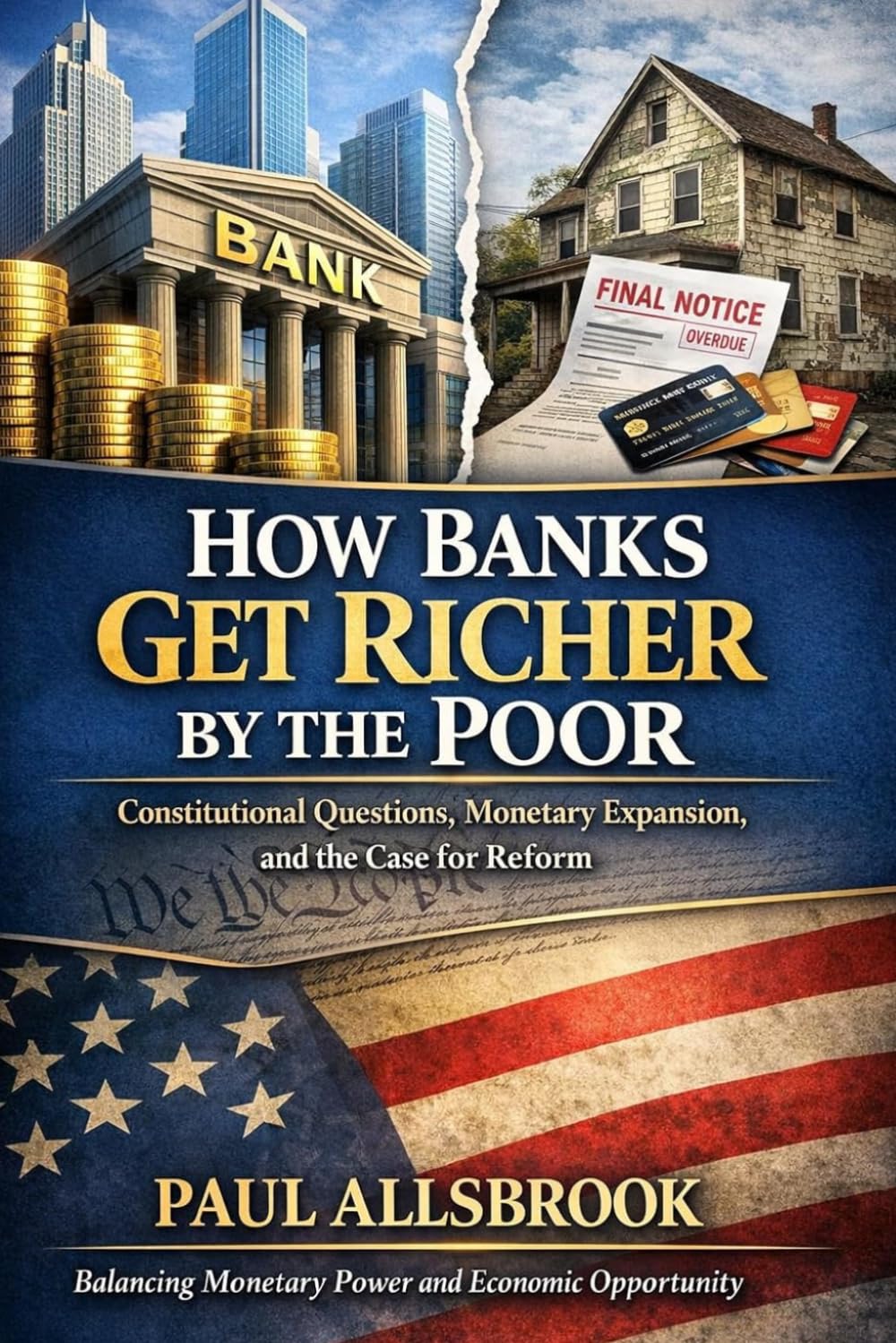 How Banks Get Richer by the Poor: Constitutional Questions, Monetary Expansions, and the Case for Reform baixar o livro de graça