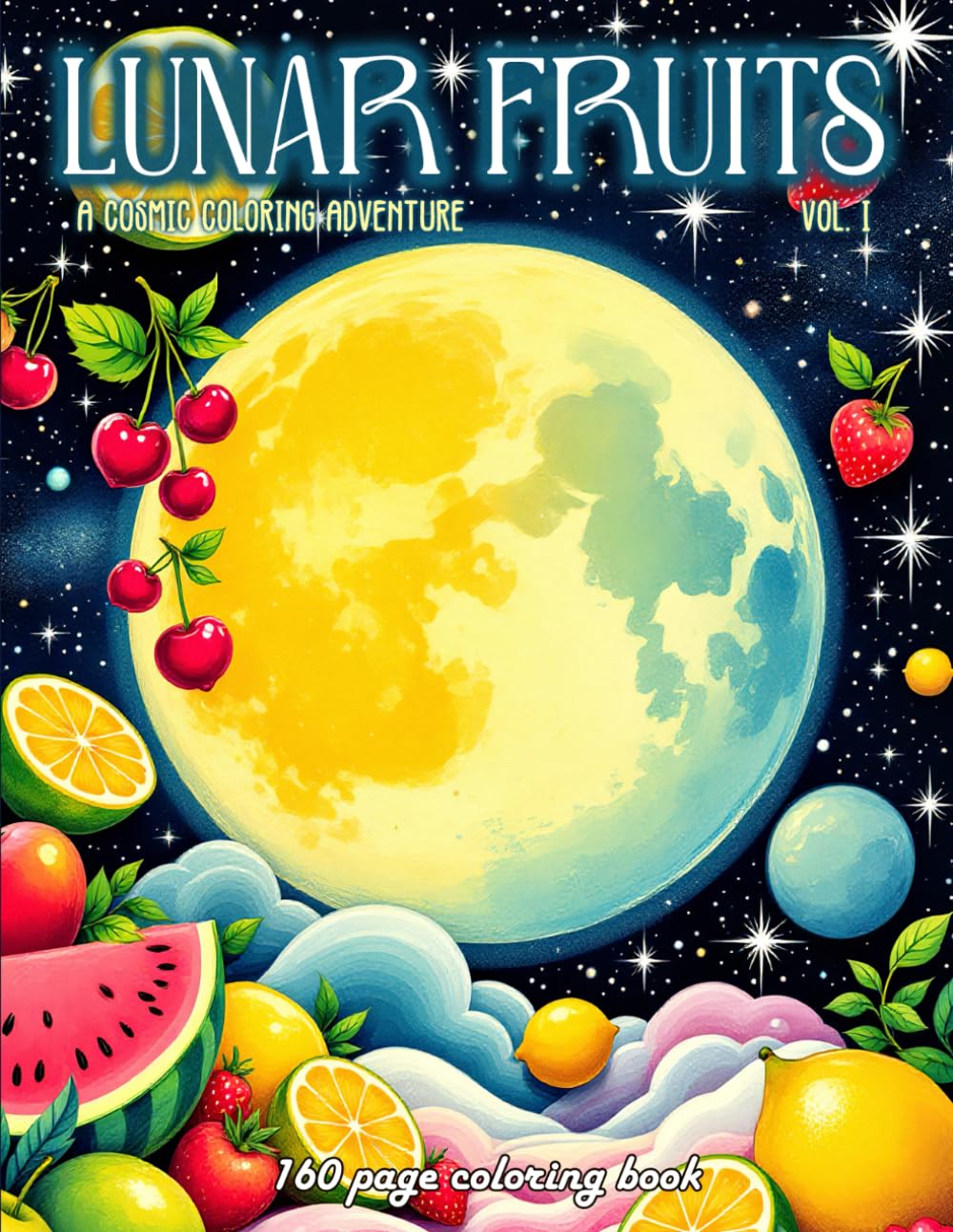 Lunar Fruits: Cosmic Fruit & Galaxy Space Art Coloring Book for Kids & Adults Stress Relief: Vol 1: A Cosmic Coloring Adventure baixar livro de graça