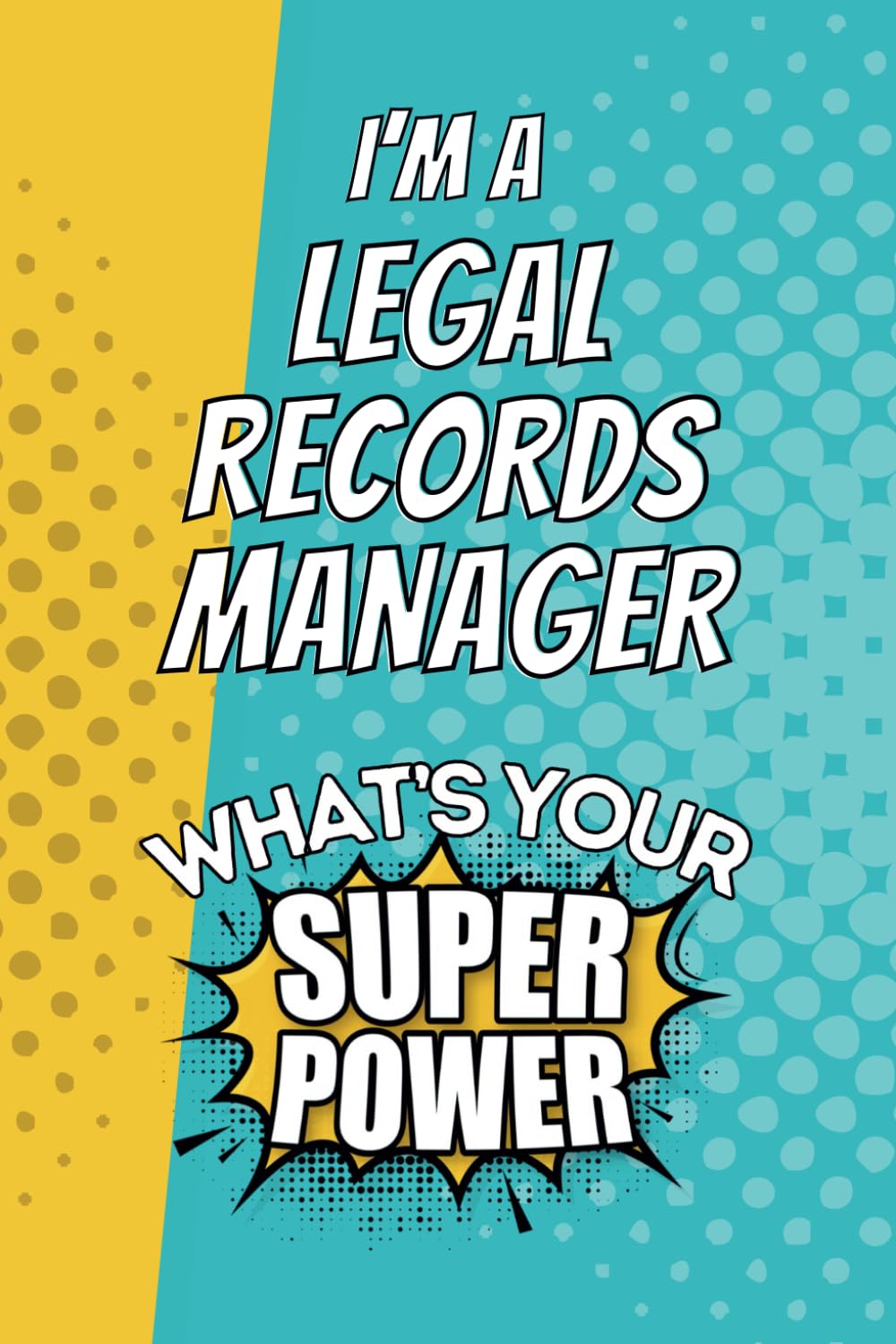 ler totalmente I'm a Legal Records Manager. What's Your Super Power?: Blank Lined Gift Notebook Journal