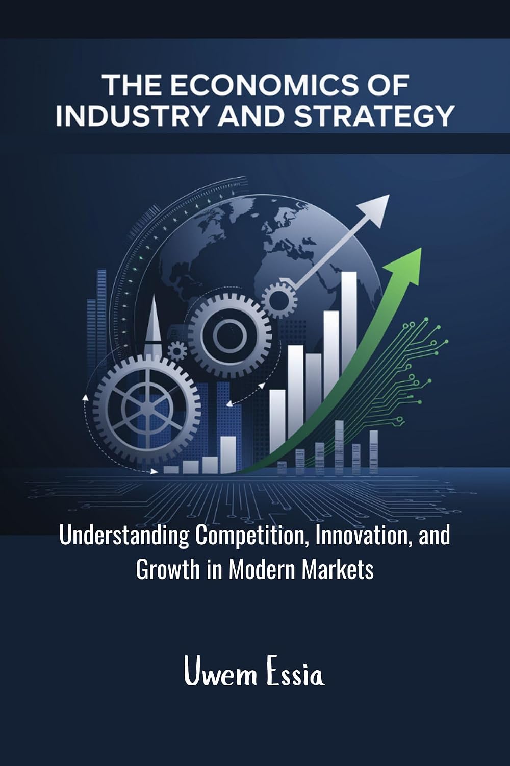 THE ECONOMICS OF INDUSTRY AND STRATEGY: Understanding Competition, Innovation, and Growth in Modern Markets (Industrial Economics and Strategy) (English Edition) baixar o livro de graça