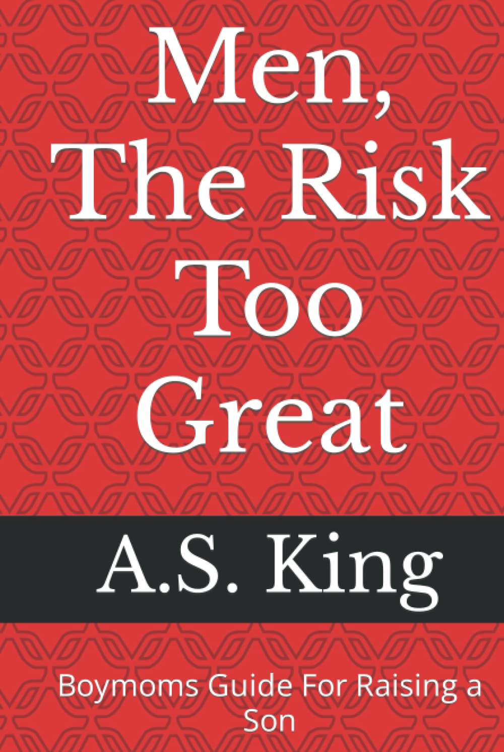Men, The Risk Too Great: Boymoms Guide For Raising A Son baixar o livro de graça