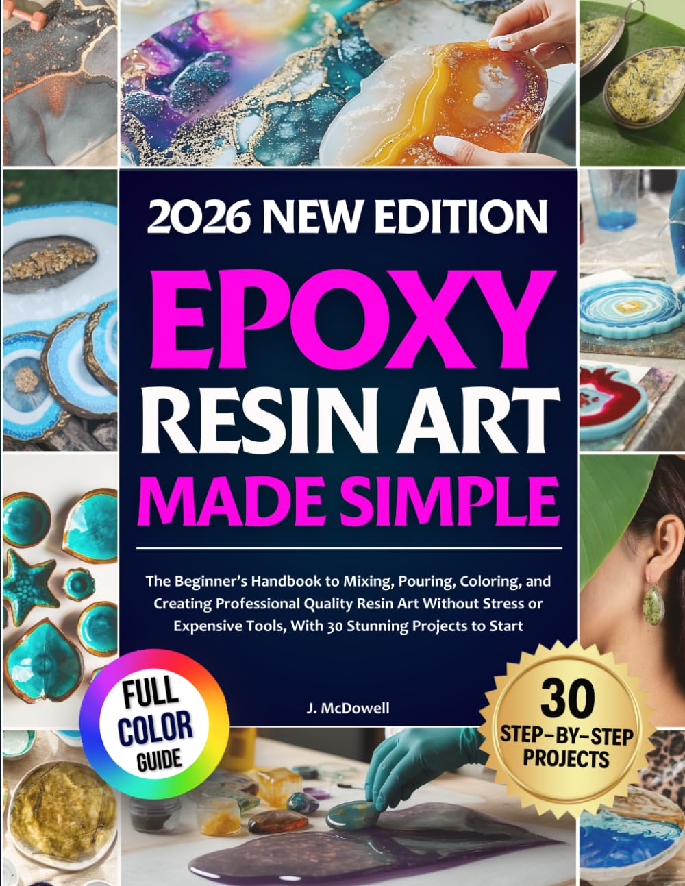capítulo por capítulo baixar Epoxy Resin Art Made Simple: The Beginner’s Handbook to Mixing, Pouring, Coloring, and Creating Professional Quality Resin Art Without Stress or Expensive Tools, With 30 Stunning Projects to Start